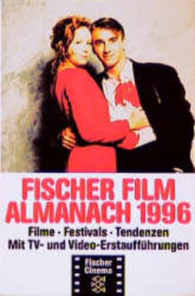 Fischer Film Almanach: Filme, Festivals, Tendenzen / 1996. Mit TV- und Video-Erstaufführungen (Fischer Cinema) Film, Art & Culture