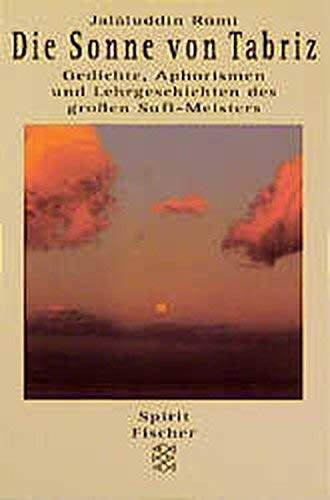 Die Sonne von Tabriz. Gedichte, Aphorismen und Lehrgeschichten des großen Sufi-Meisters Fiction