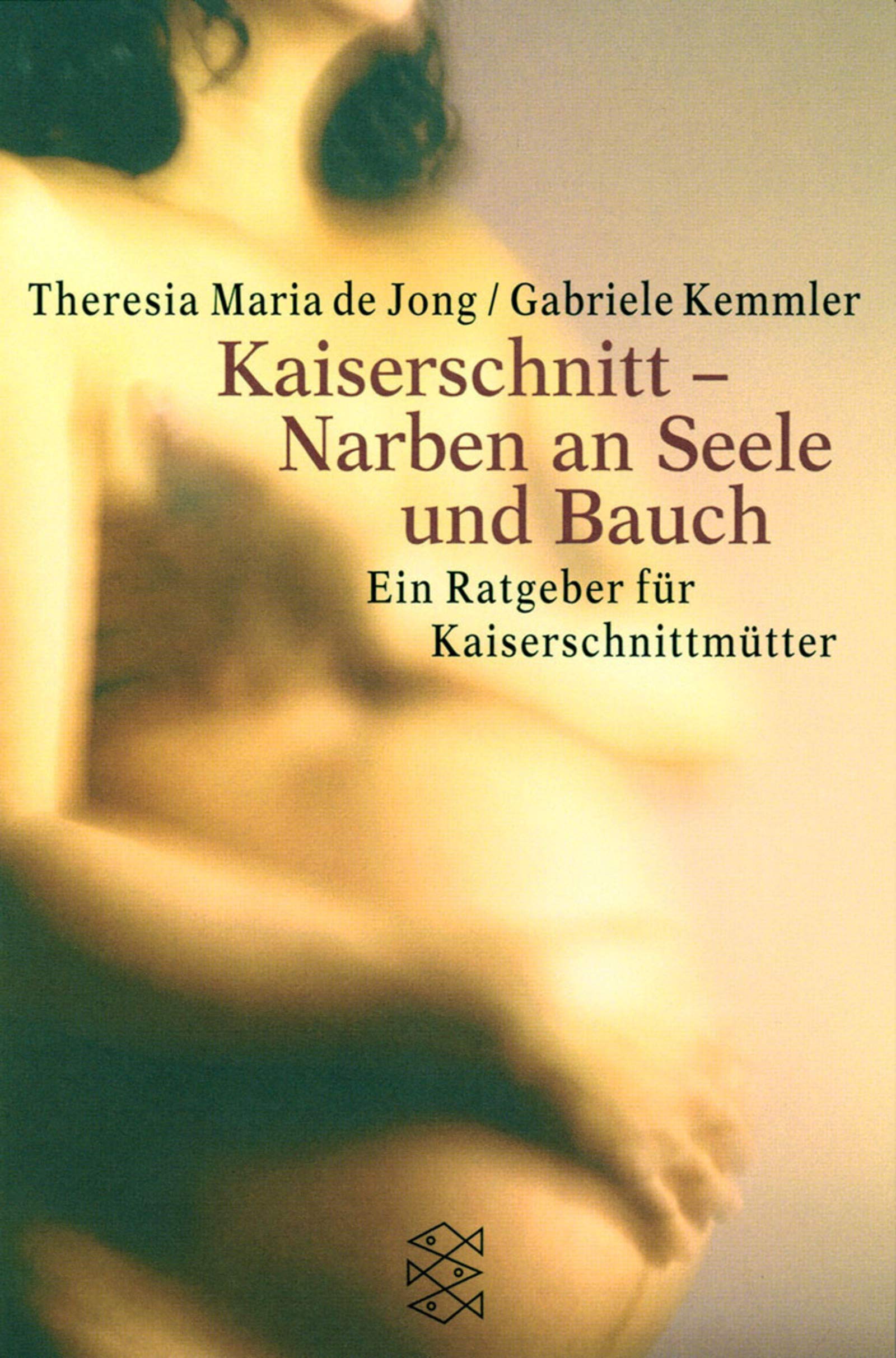 Kaiserschnitt - Narben an Seele und Bauch: Ein Ratgeber für Kaiserschnittmütter (Fischer Ratgeber) Psychology