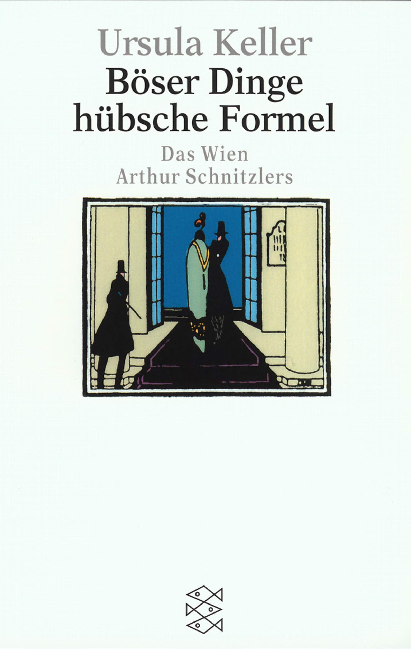 Böser Dinge hübsche Formel: Das Wien Arthur Schnitzlers Politics & History