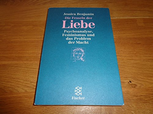 Die Fesseln der Liebe: Psychoanalyse, Feminismus und das Problem der Macht Social Sciences