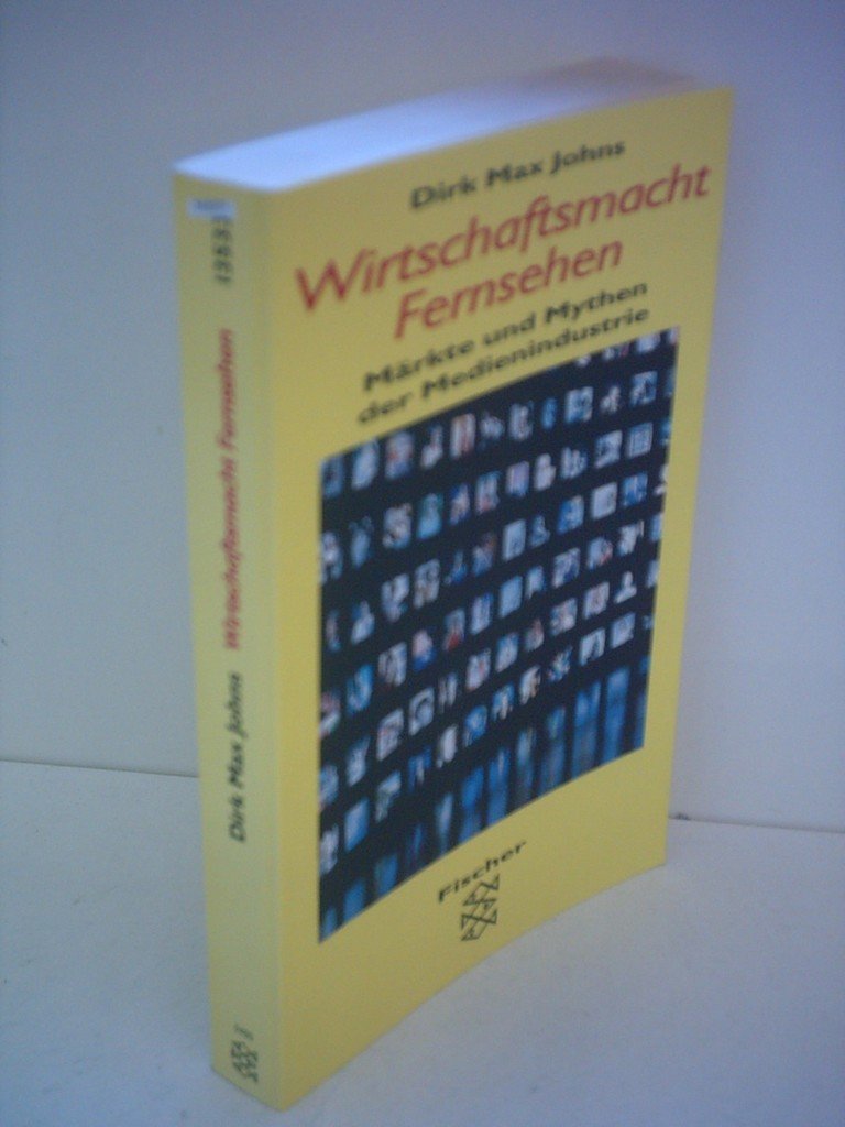 Wirtschaftsmacht Fernsehen: Märkte und Mythen der Medienindustrie Film, Art & Culture