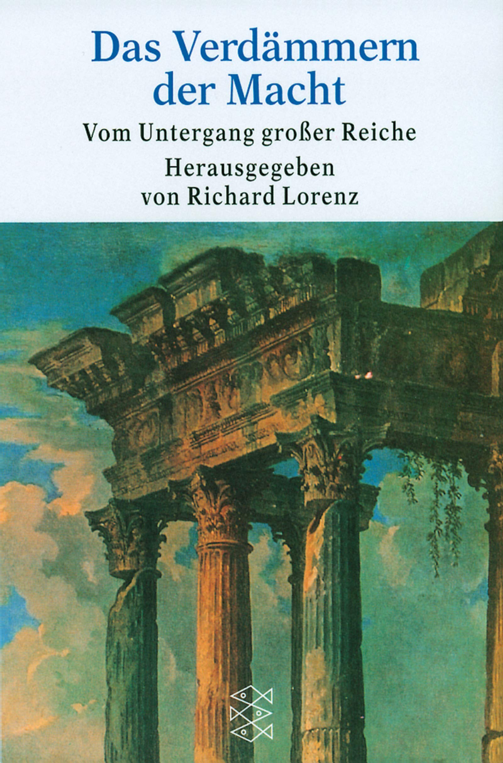 Das Verdämmern der Macht: Vom Untergang grosser Reiche (Fischer Taschenbücher) Politics & History