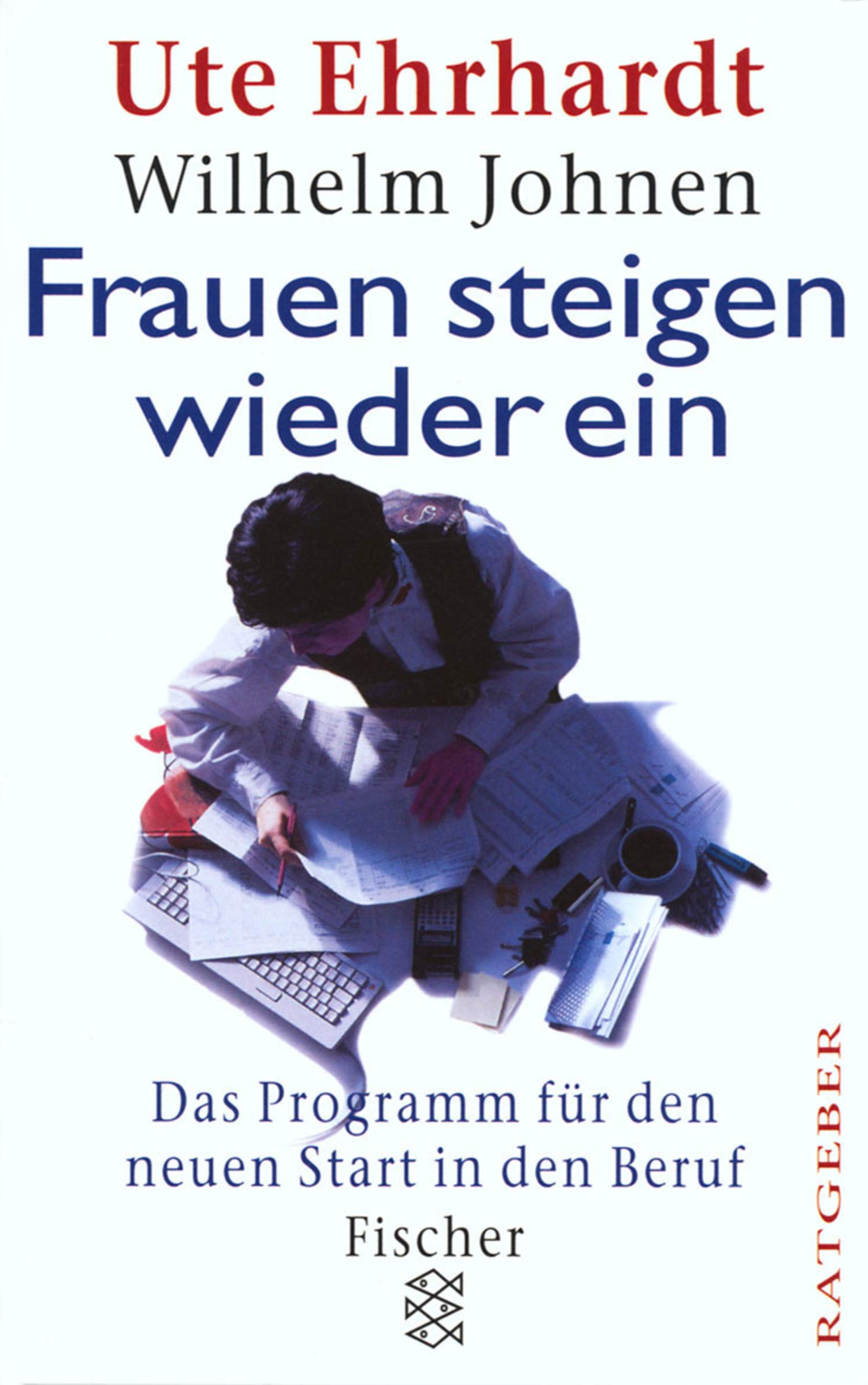 Frauen steigen wieder ein: Das Programm für den neuen Start in den Beruf (Fischer Taschenbücher) Business, Finance & Career