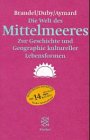 Die Welt des Mittelmeeres: Zur Geschichte und Geographie kultureller Lebensformen Geology & Geography