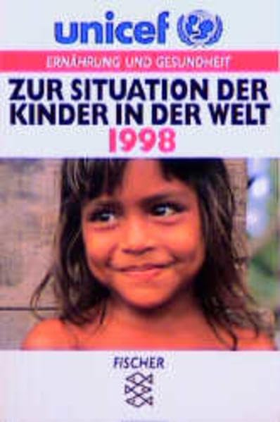 Zur Situation der Kinder in der Welt 1998: Ernährung und Gesundheit. Hrsg. v. Deutschen Komitee für UNICEF (Fischer Sachbücher) Health, Nutrition & Fitness