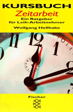 Kursbuch Zeitarbeit: Ein Ratgeber für Leih-Arbeitnehmer Business, Finance & Career