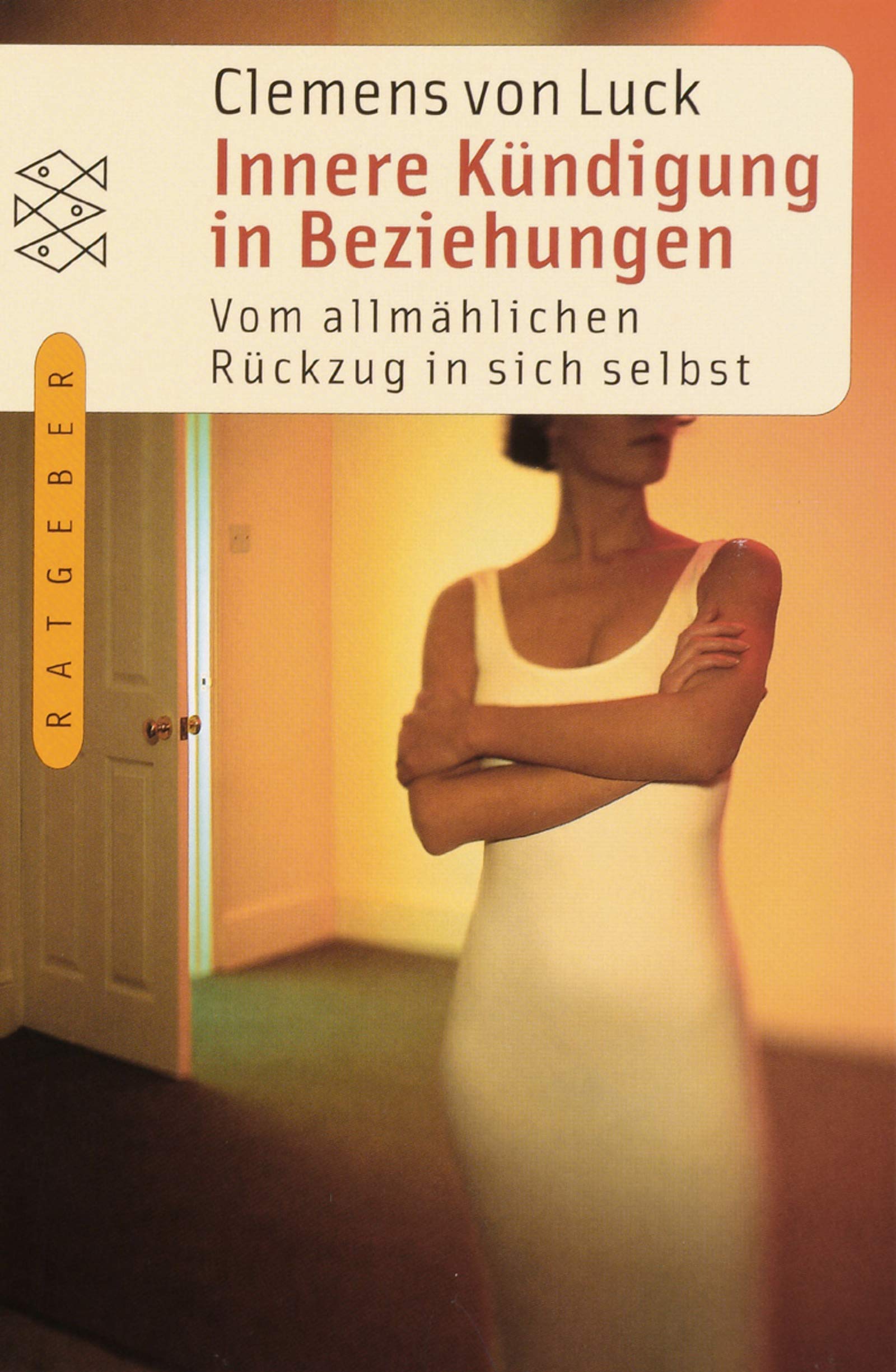 Innere Kündigung in Beziehungen: Vom allmählichen Rückzug in sich selbst (Fischer Taschenbücher) Partnership & Love