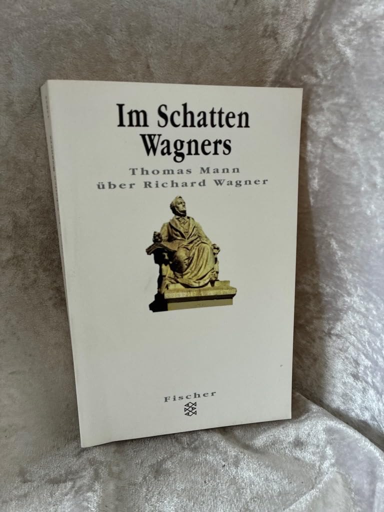 Im Schatten Wagners. Thomas Mann über Richard Wagner. Texte und Zeugnisse 1895 - 1955 Classics