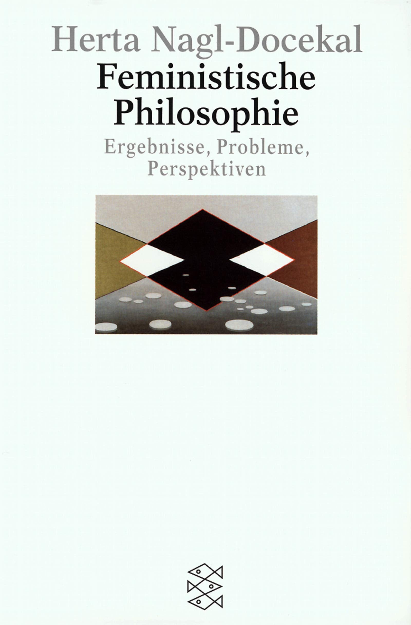 Feministische Philosophie: Ereignisse, Probleme, Perspektiven: Ergebnisse, Probleme, Perspektiven (Fischer Wissenschaft) Philosophy