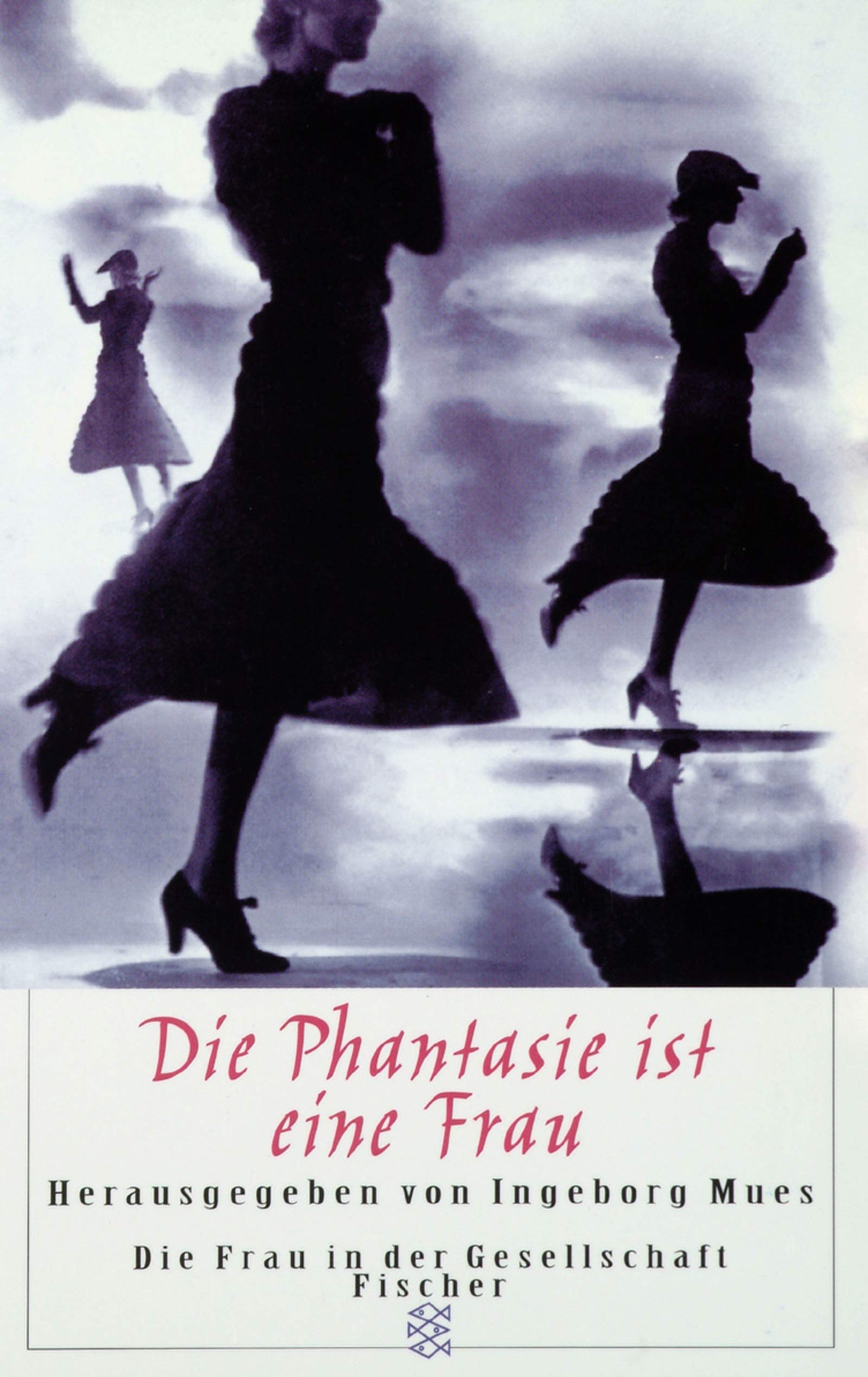 Die Phantasie ist eine Frau: 26 Originalerzählungen. (Die Frau in der Gesellschaft) Books