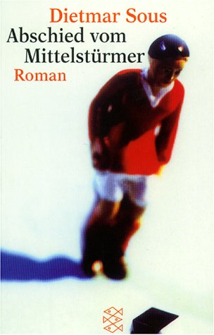 Abschied vom Mittelstürmer: Roman Contemporary literature