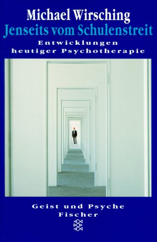 Jenseits vom Schulenstreit: Entwicklungen heutiger Psychotherapie Learning & Reference