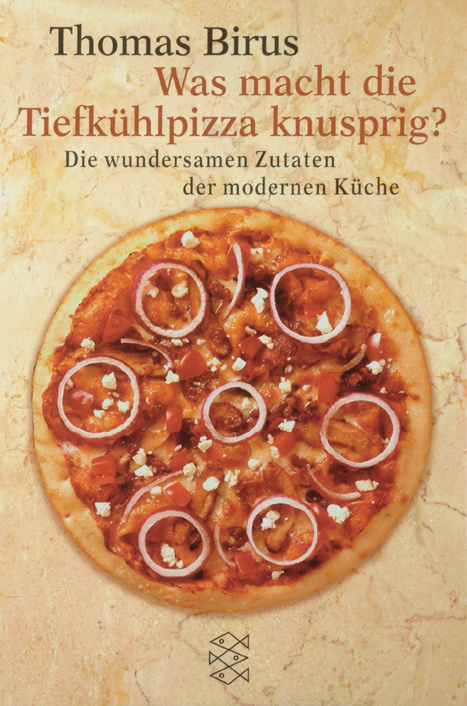 Was macht die Tiefkühlpizza knusprig?: Die wundersamen Zutaten der modernen Küche: Die wundersamen Zutaten der modernen Küche. Mit e. Ernährungsratgeber v. Marie Schulze (Fischer Sachbücher) Leisure, Home & Garden