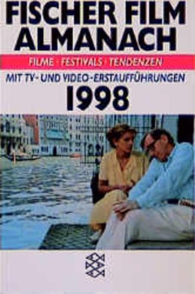 Fischer Film Almanach: Filme, Festivals, Tendenzen / 1998. Mit TV- und Video Erstaufführungen (Fischer Cinema) Film, Art & Culture