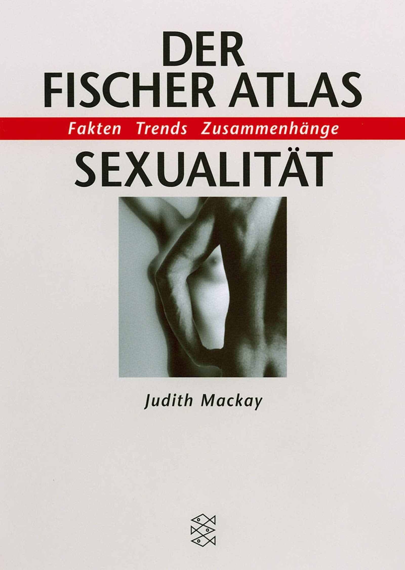 Der Fischer Atlas Sexualität: Fakten Trends Zusammenhänge (Fischer Sachbücher) Partnership & Love