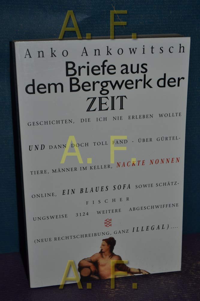 Briefe aus dem Bergwerk der ZEIT 1-30: Geschichten, die ich nie erleben wollte und dann doch toll fand - über Gürteltiere, Männer im Keller, nackte Nonnen online, ein blaues Sofa, Chefs... Essays & Short Stories