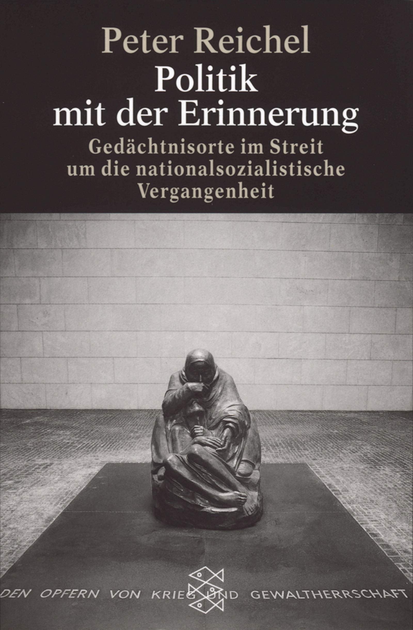 Politik mit der Erinnerung. Gedächtnisorte im Streit um die nationalsozialistische Vergangenheit Memories