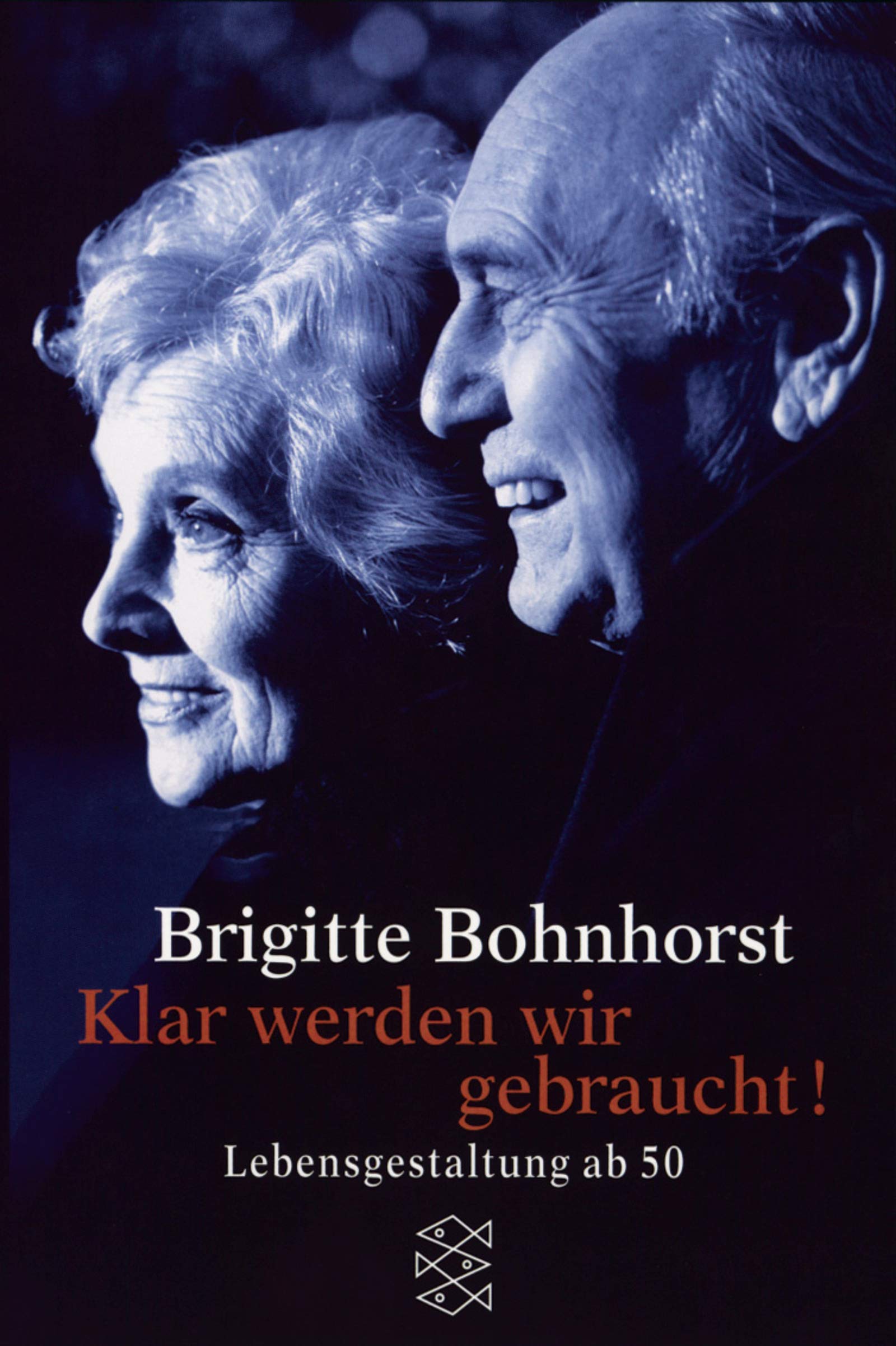 Klar werden wir gebraucht!: Lebensgestaltung ab 50 (Fischer Ratgeber) Health, Nutrition & Fitness
