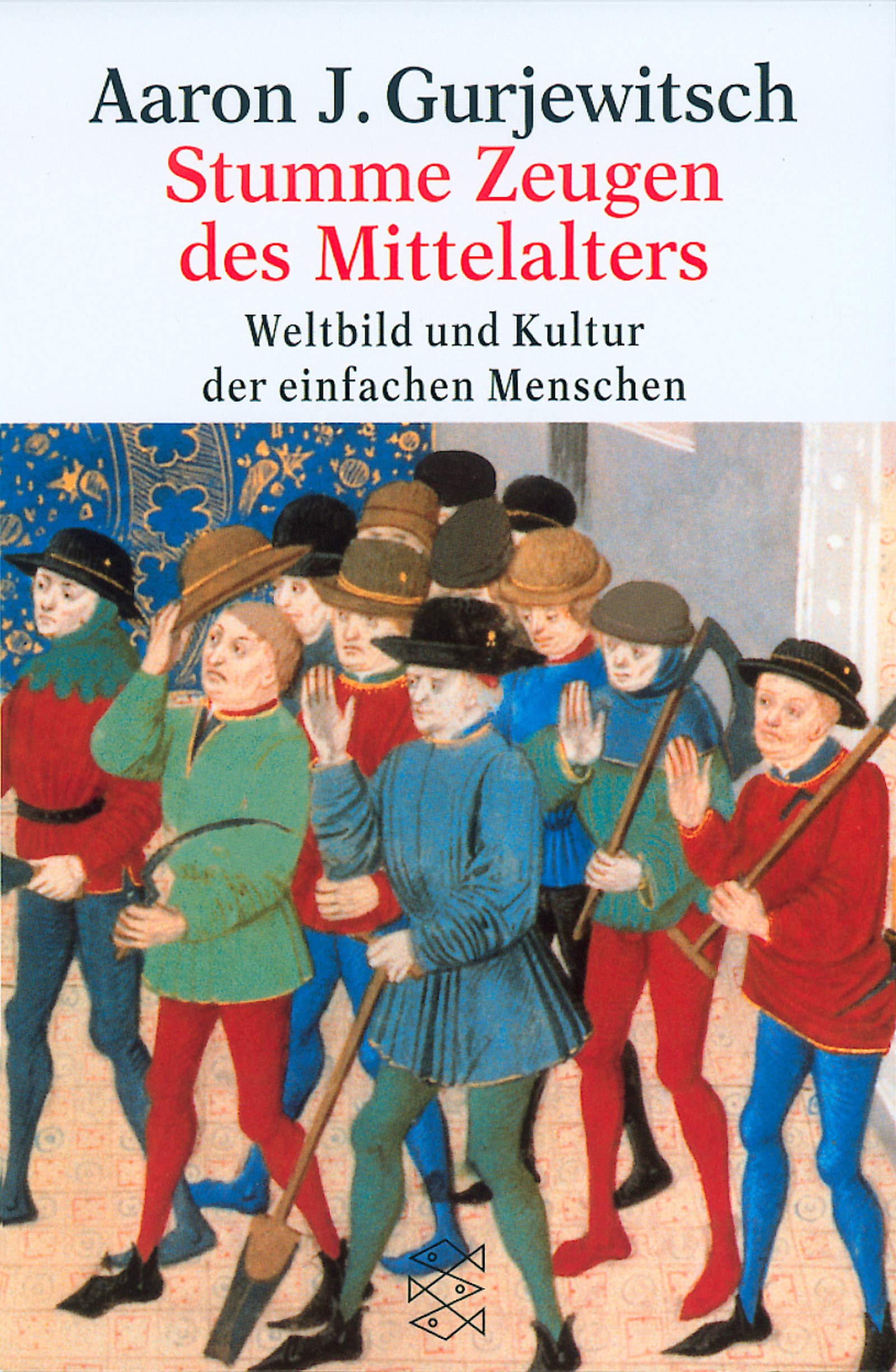 Stumme Zeugen des Mittelalters: Weltbild und Kultur der einfachen Menschen (Fischer Geschichte) Business, Finance & Career