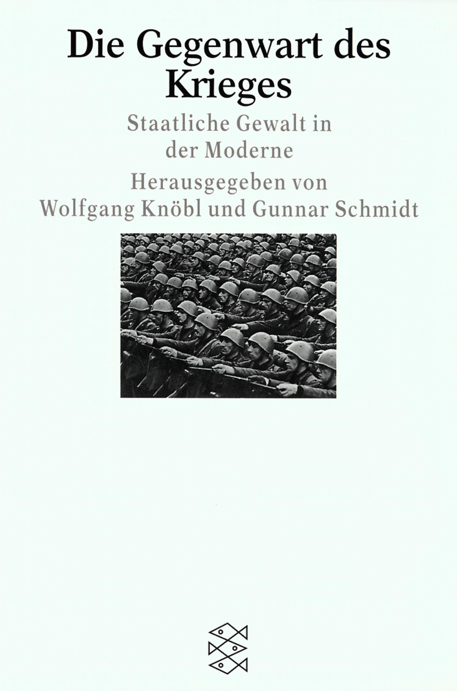 Die Gegenwart des Krieges: Staatliche Gewalt in der Moderne (Fischer Wissenschaft) Politics & History