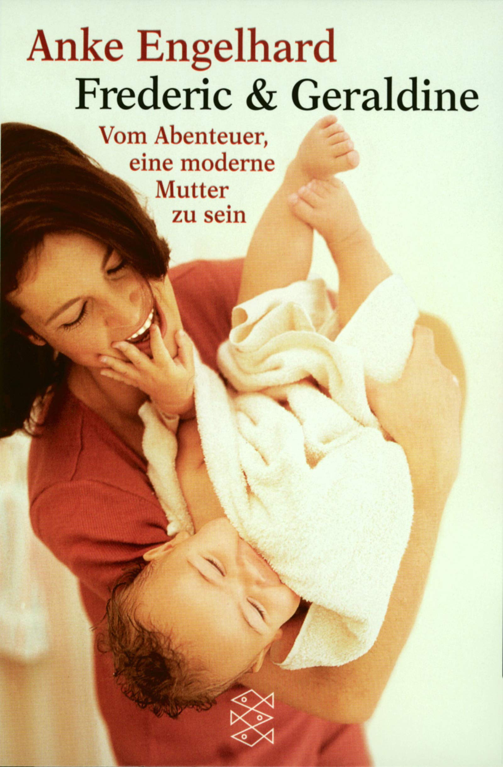 Fredric & Geraldine: Vom Abenteuer, eine moderne Mutter zu sein (Fischer Taschenbücher) Memories