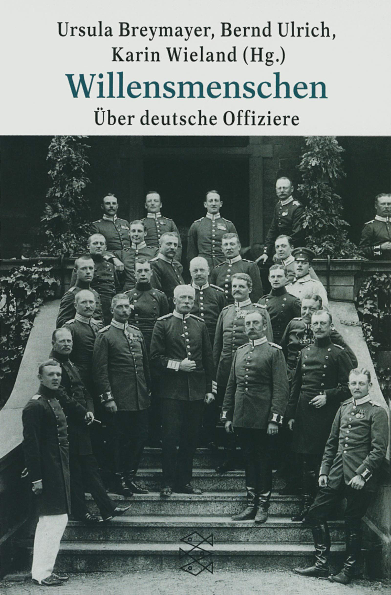 Willensmenschen: Über deutsche Offiziere (Fischer Geschichte) German history