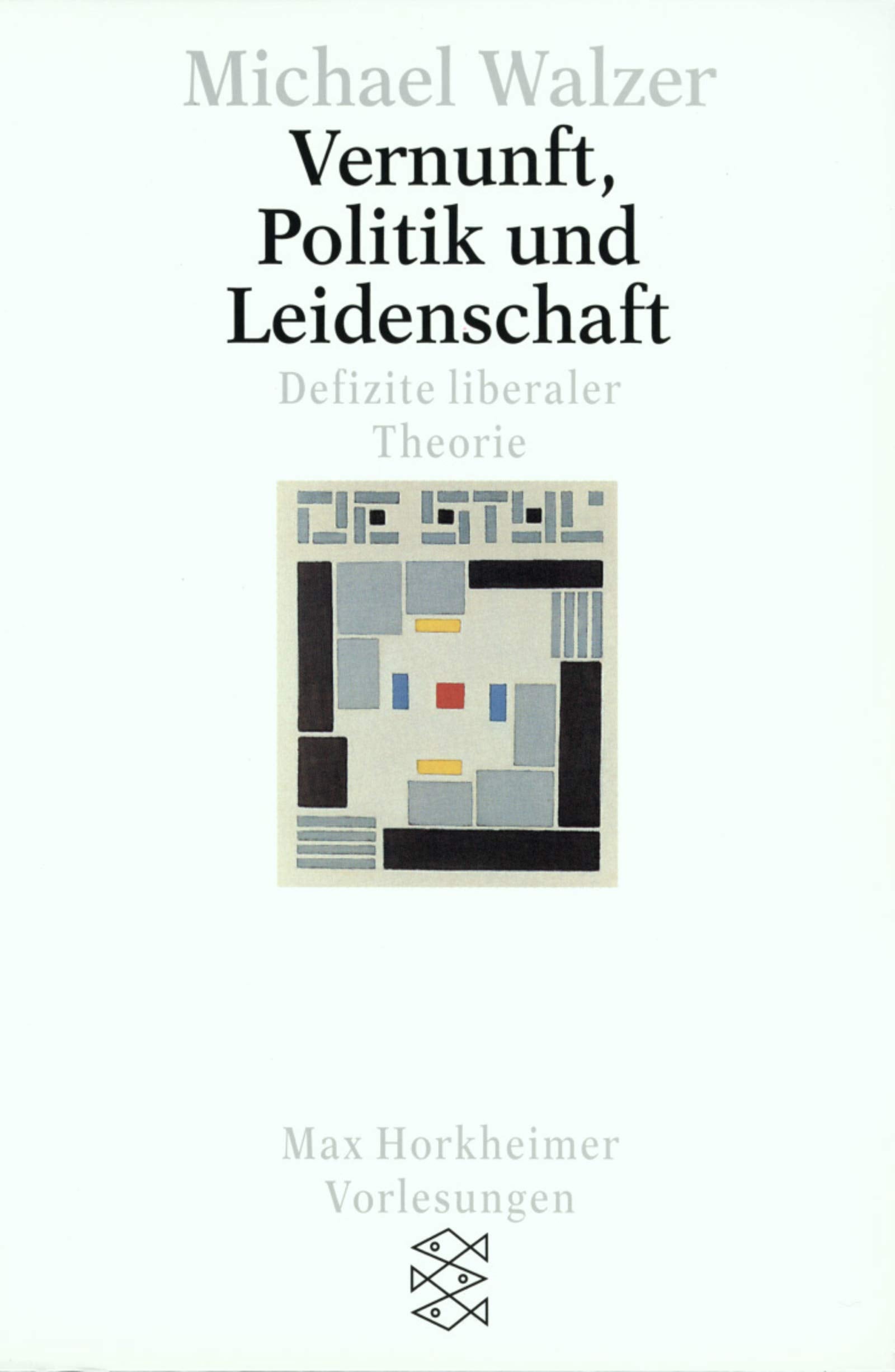 Vernunft, Politik und Leidenschaft: Defizite liberaler Theorie. Max Horkheimer Vorlesungen (Fischer Lexikon) Fiction
