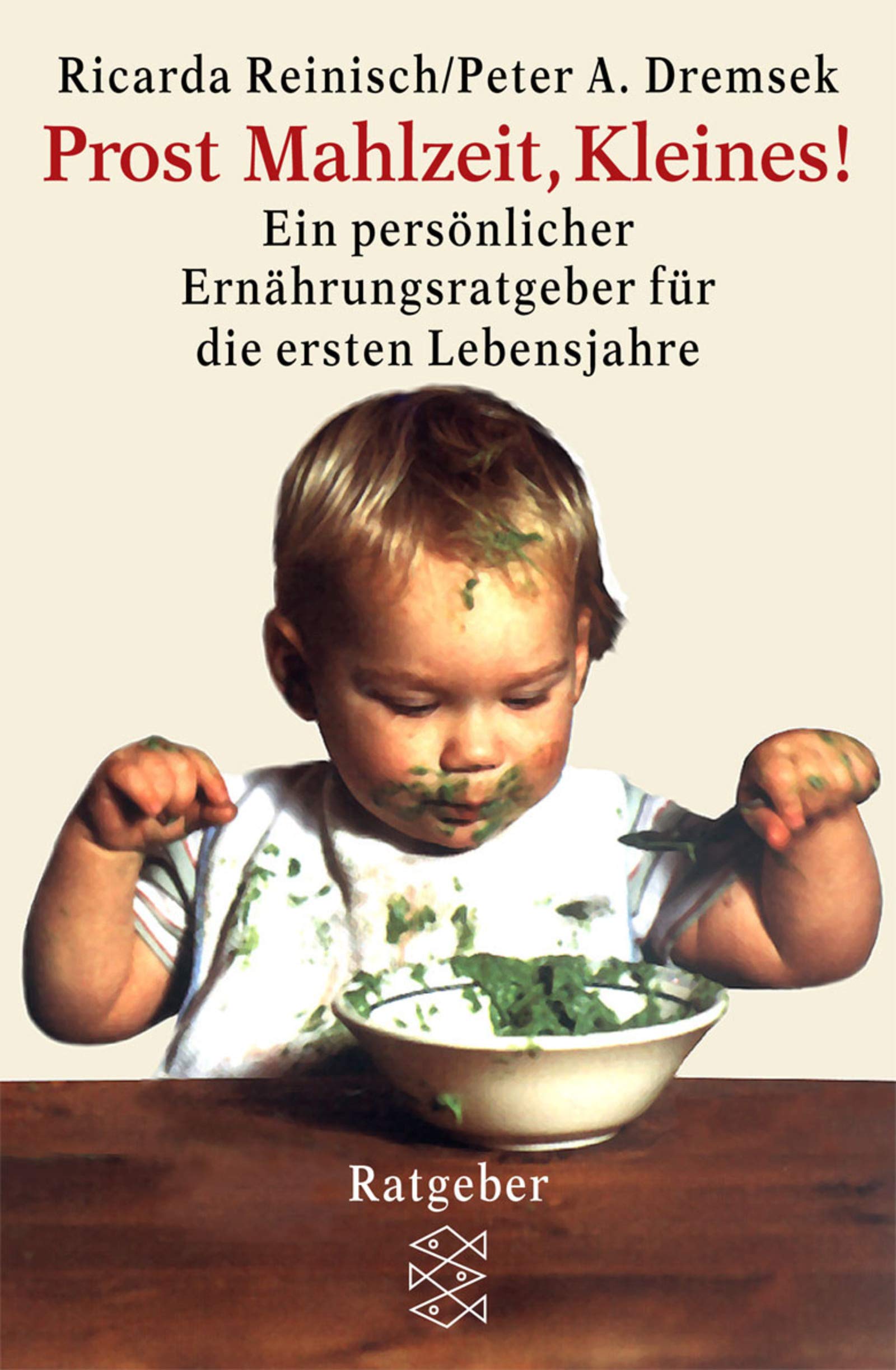 Prost Mahlzeit, Kleines: Ein persönlicher Ernährungsratgeber für die ersten Lebensjahre (Fischer Ratgeber) Parents & Children