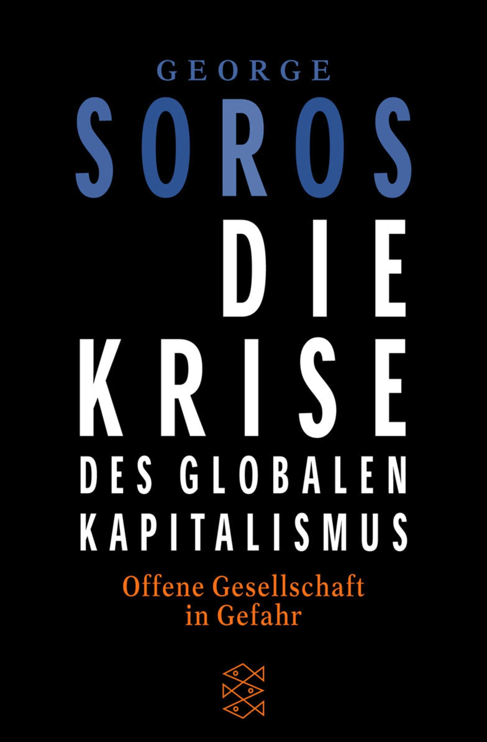 Die Krise des globalen Kapitalismus: Offene Gesellschaft in Gefahr (Fischer Sachbücher) Business, Finance & Career
