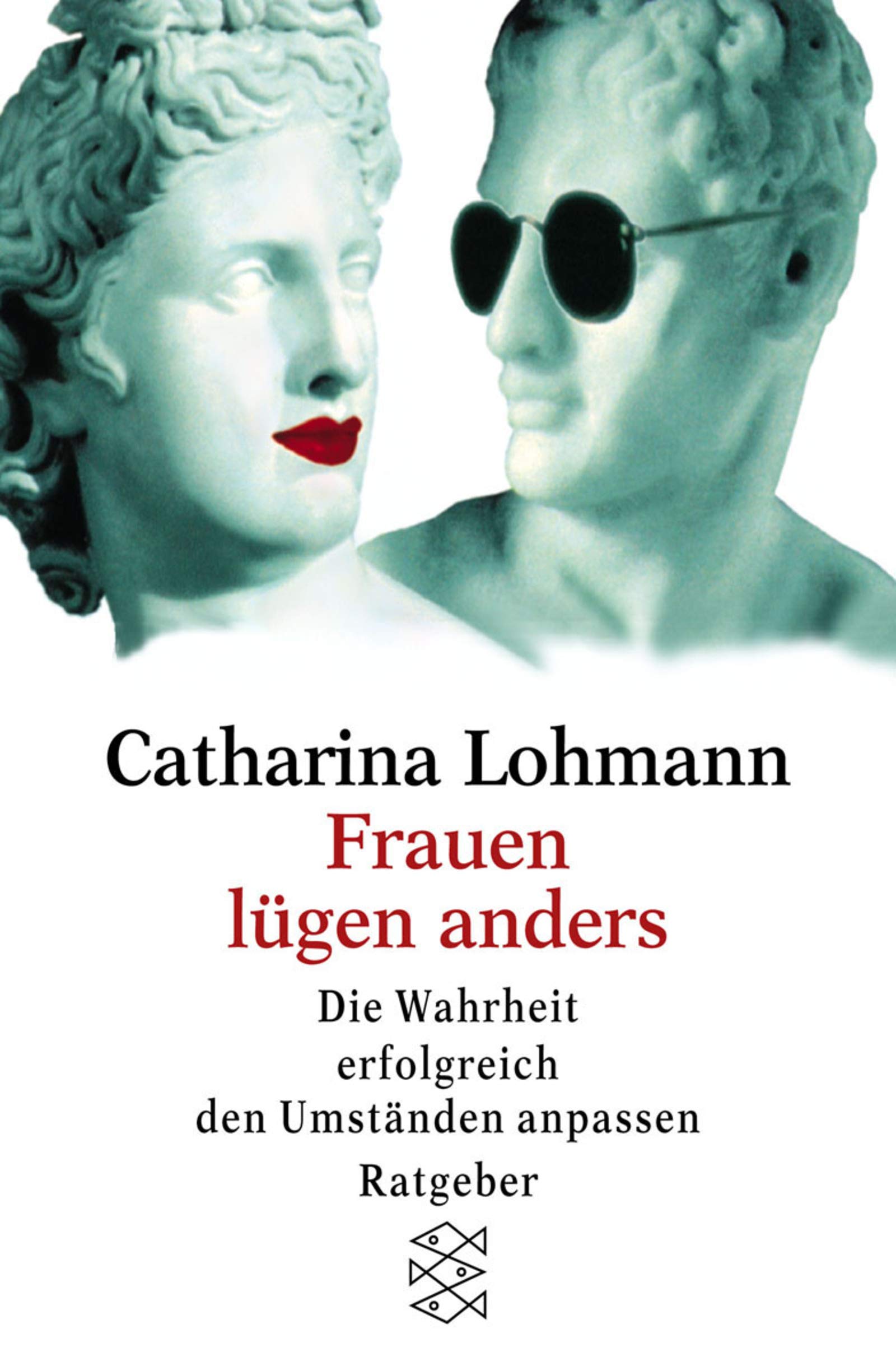 Frauen lügen anders: Die Wahrheit erfolgreich den Umständen anpassen (Fischer Ratgeber) Psychology