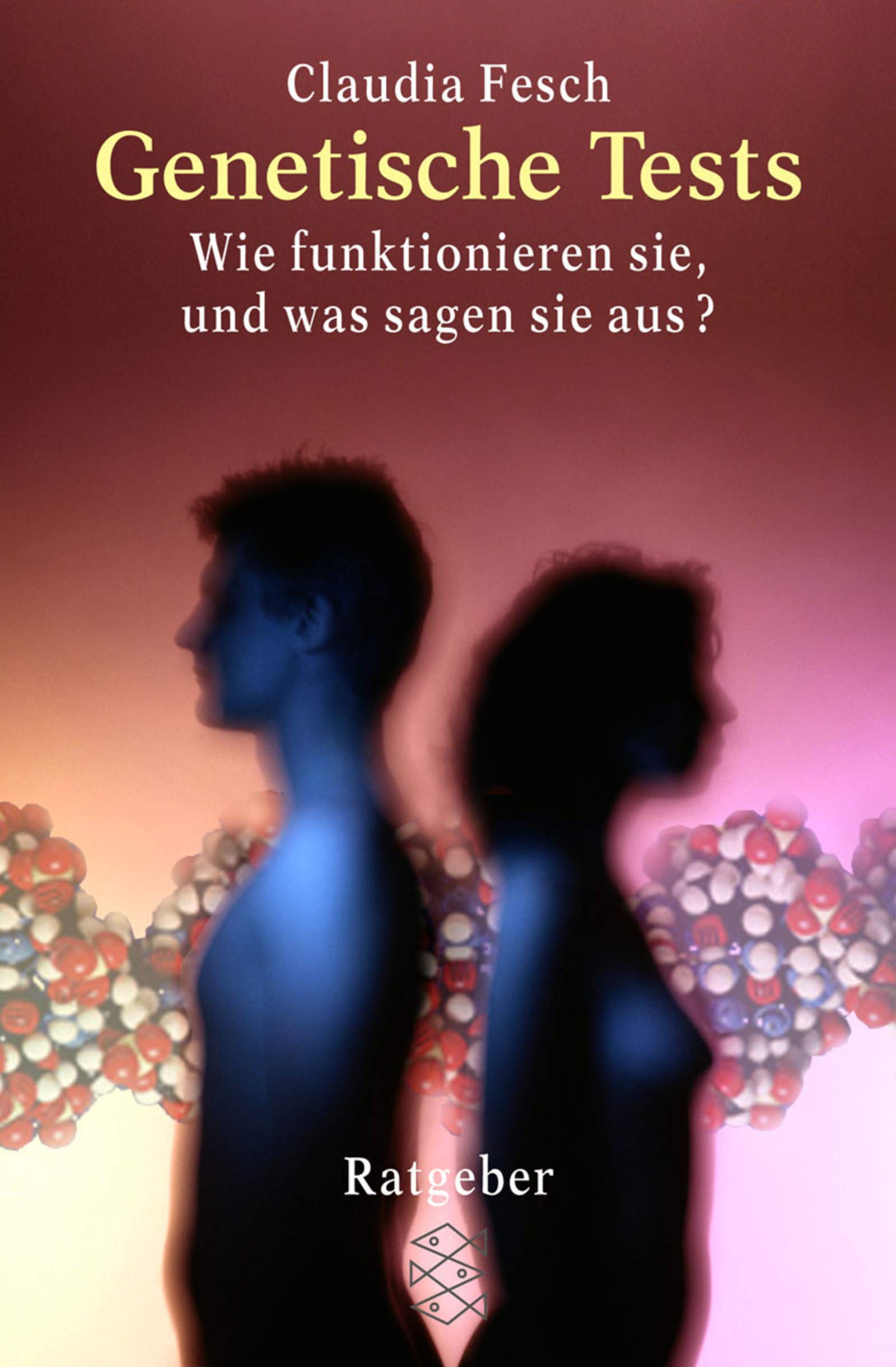 Genetische Tests: Wie funktionieren sie und was sagen sie aus? (Fischer Ratgeber) Medicine