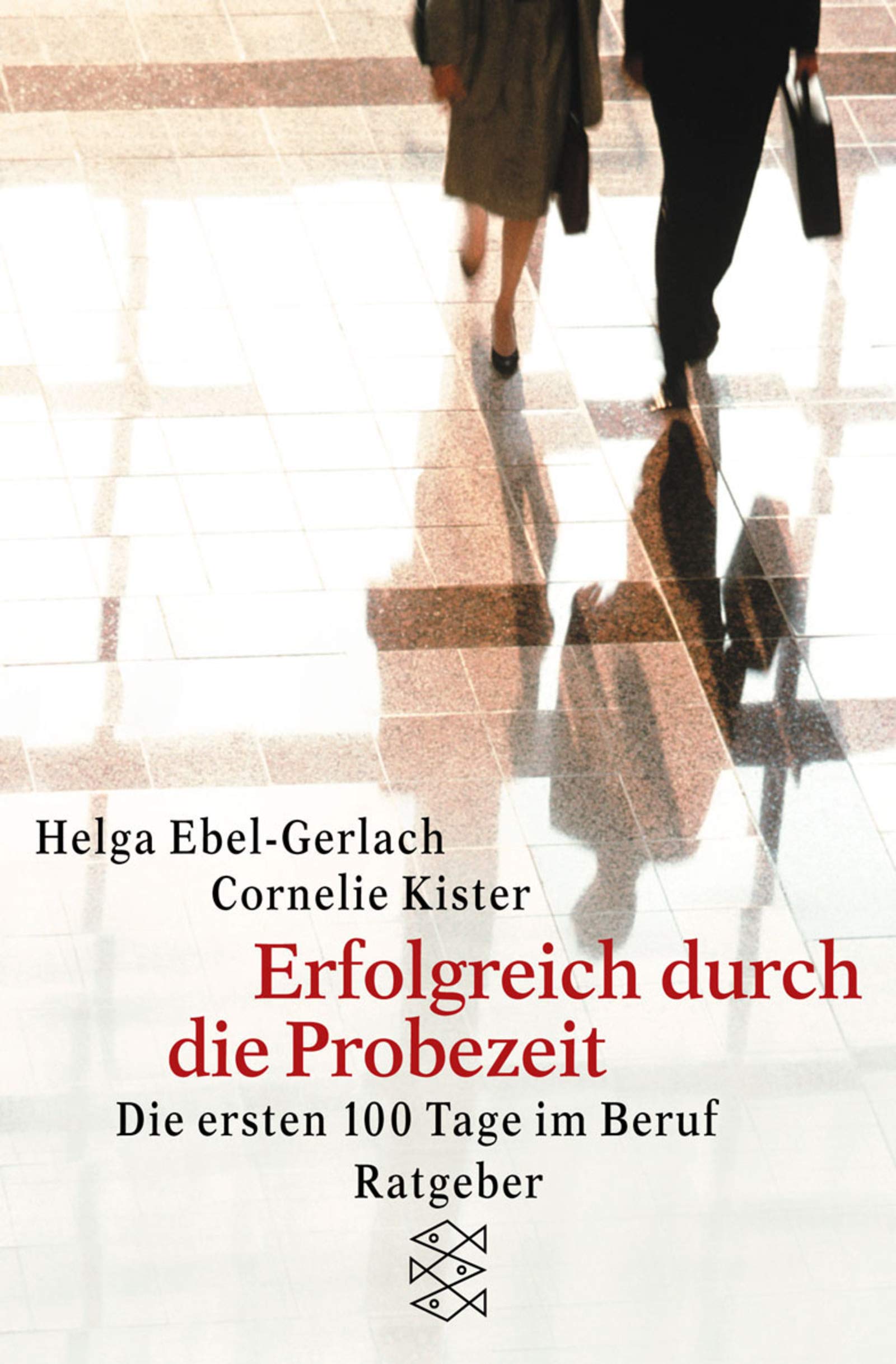 Erfolgreich durch die Probezeit: Die ersten 100 Tage im Beruf (Fischer Ratgeber) Law