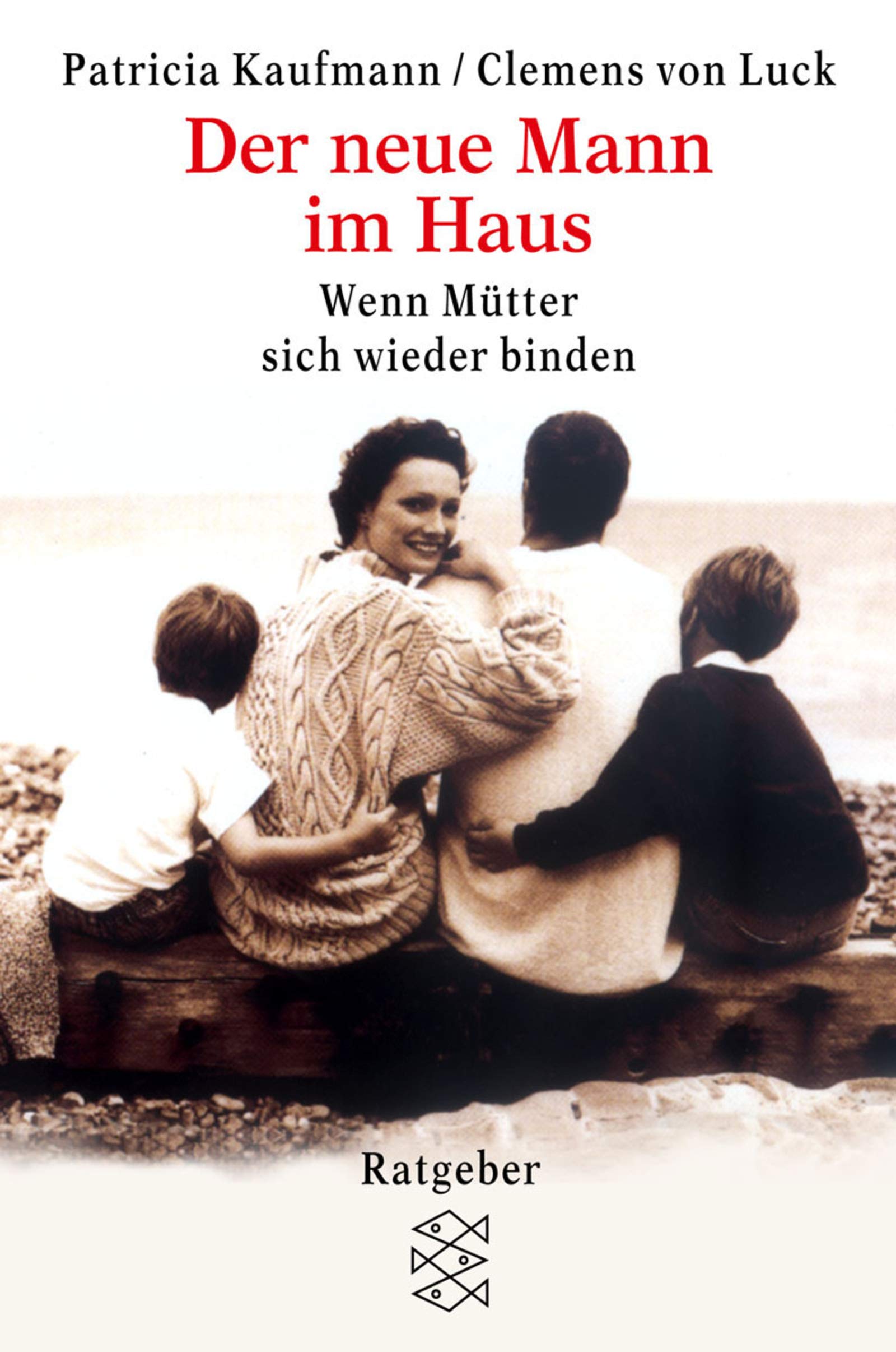 Der neue Mann im Haus: Wenn Mütter sich wieder binden (Fischer Sachbücher) Partnership & Love