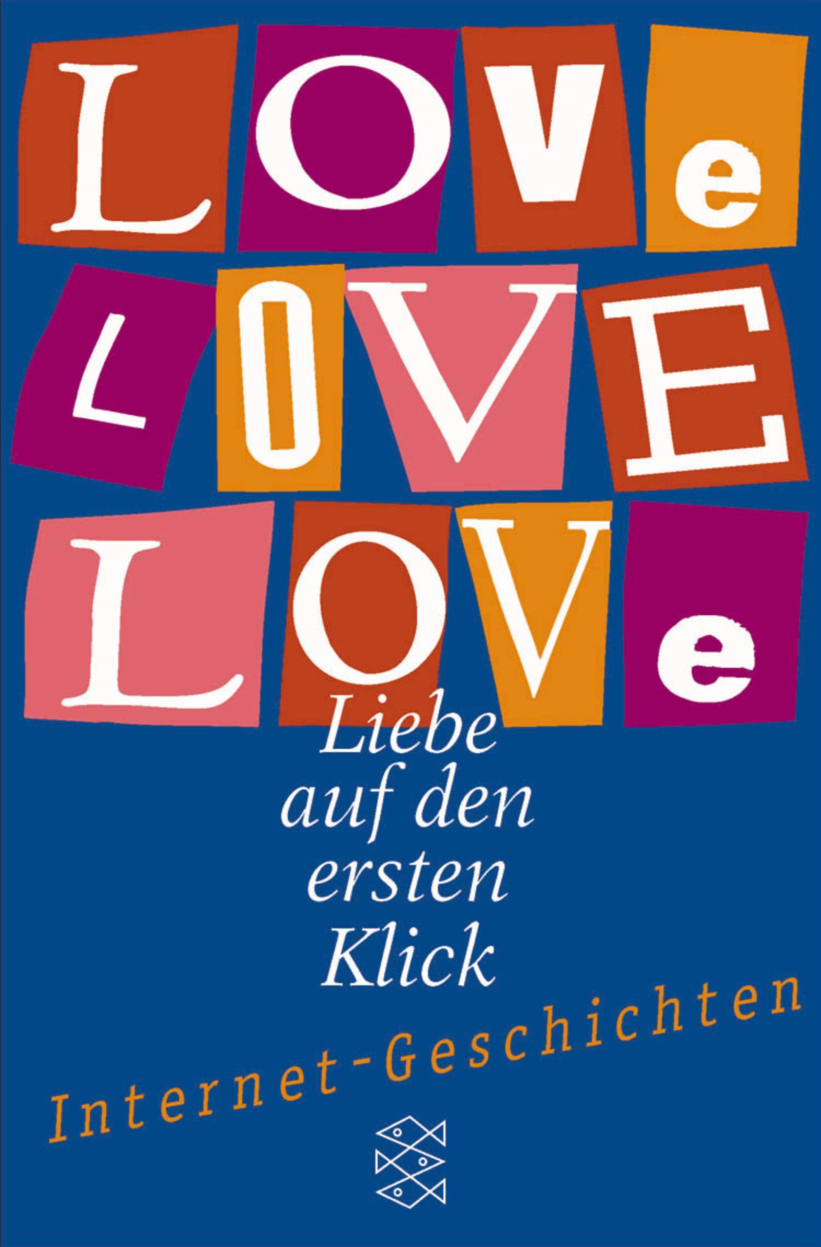 Love Love Love: Liebe auf den ersten Blick. Internet-geschichten (Fischer Taschenbücher) Books