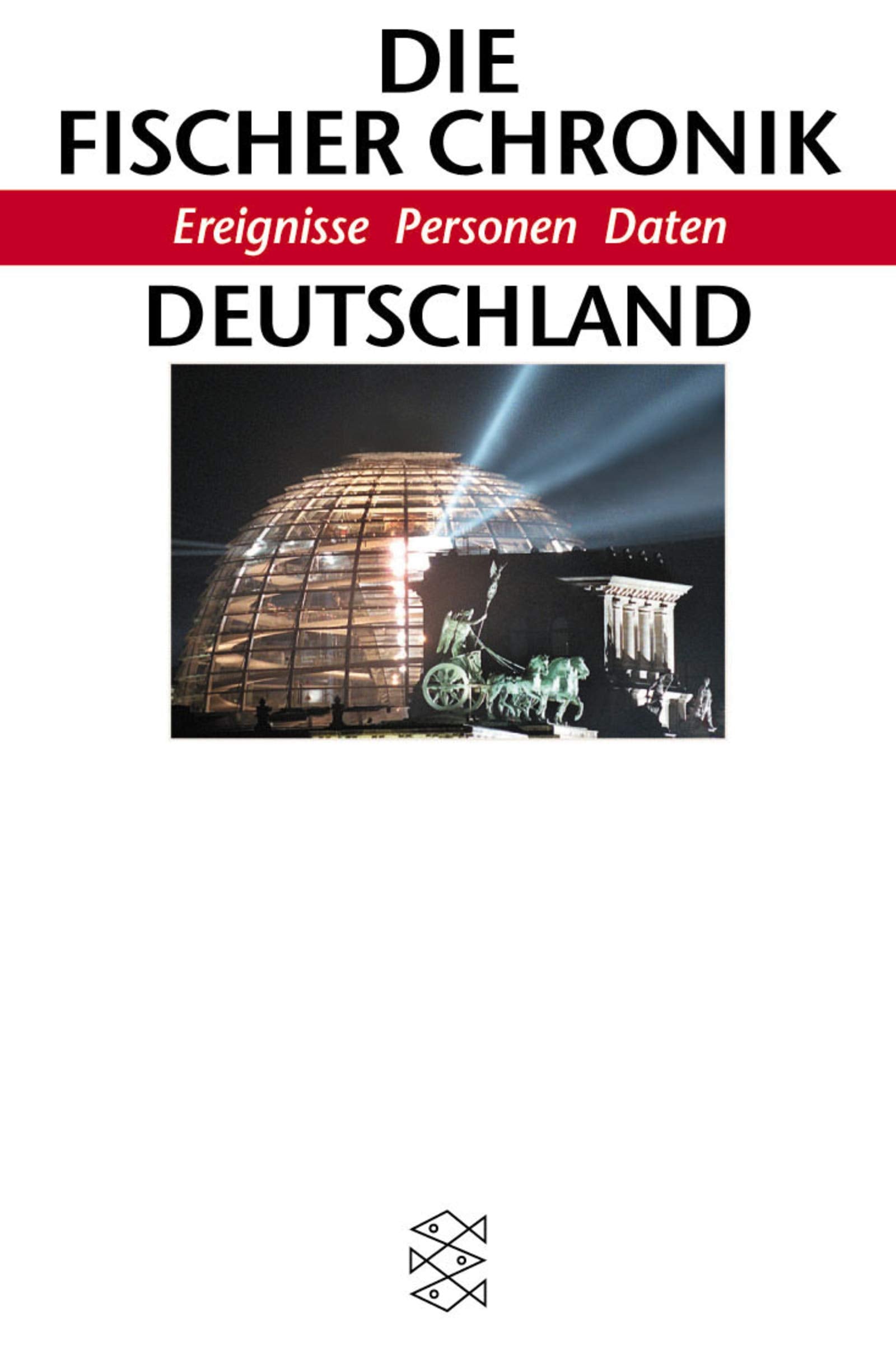 Die Fischer Chronik Deutschland: Ereignisse Personen Daten (Fischer Sachbücher) Politics & History
