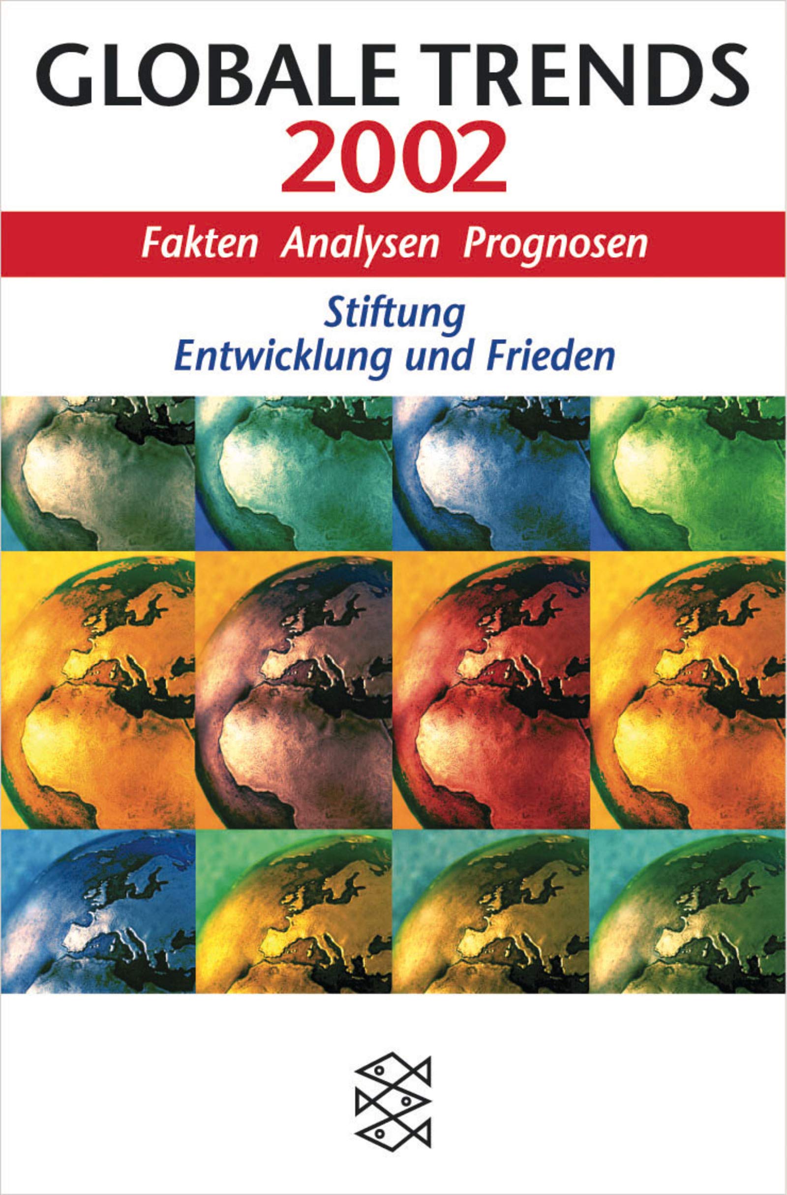 Globale Trends 2002: Fakten, Analysen, Prognosen von der Stiftung Entwicklung und Frieden (Fischer Taschenbücher) General education