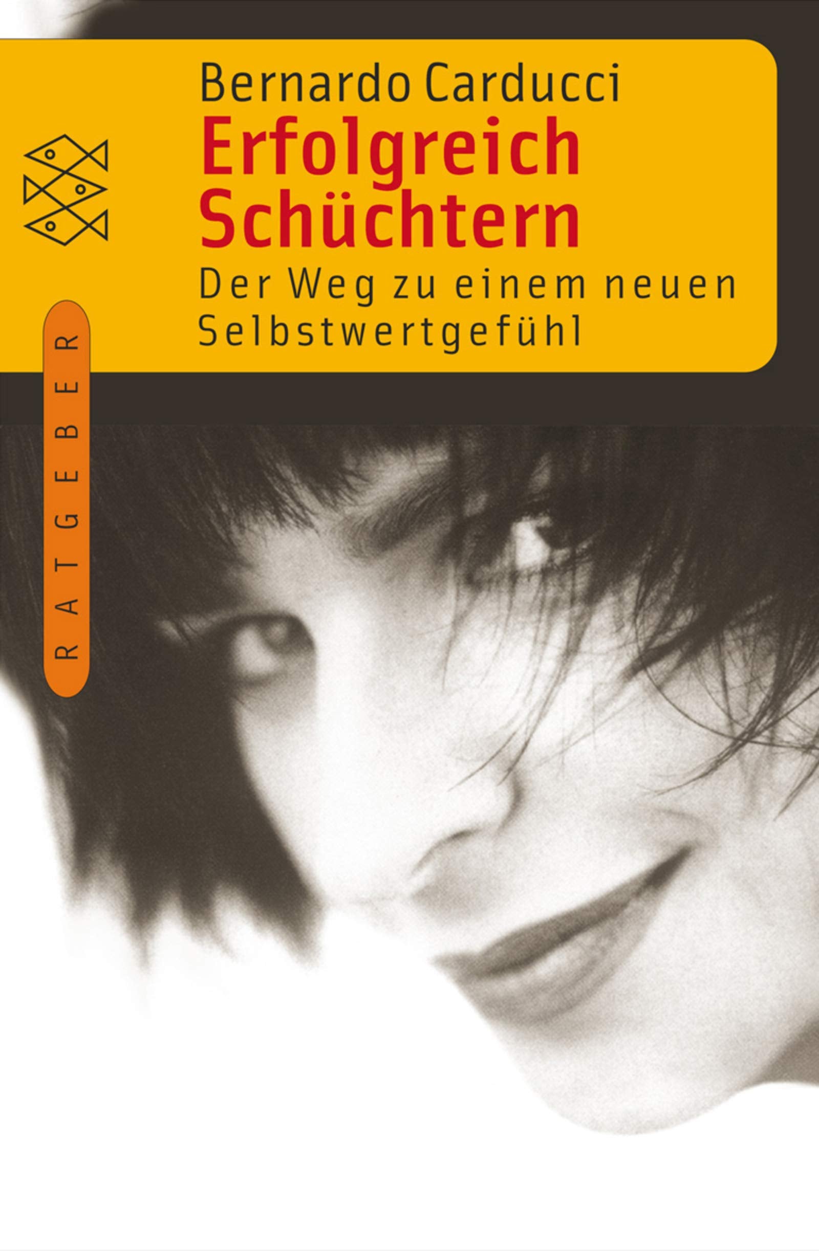 Erfolgreich schüchtern: Der Weg zu einem neuen Selbstwertgefühl (Fischer Ratgeber) Self-help