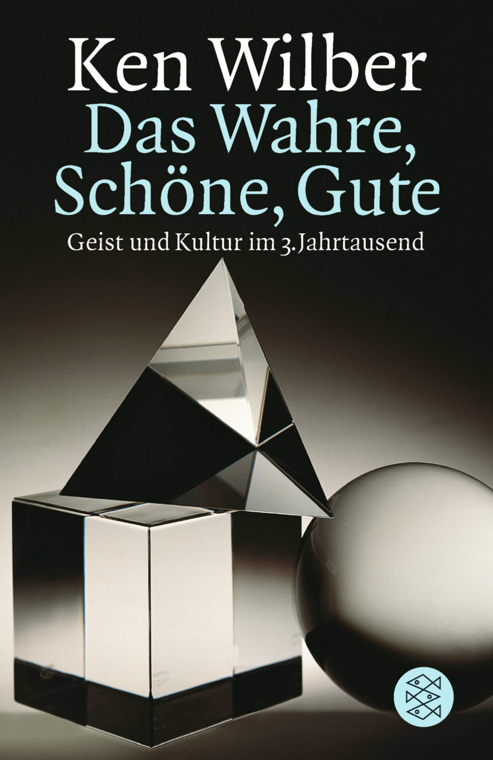 Das Wahre, Schöne, Gute: Geist und Kultur im 3. Jahrtausend (Spirit) Philosophy
