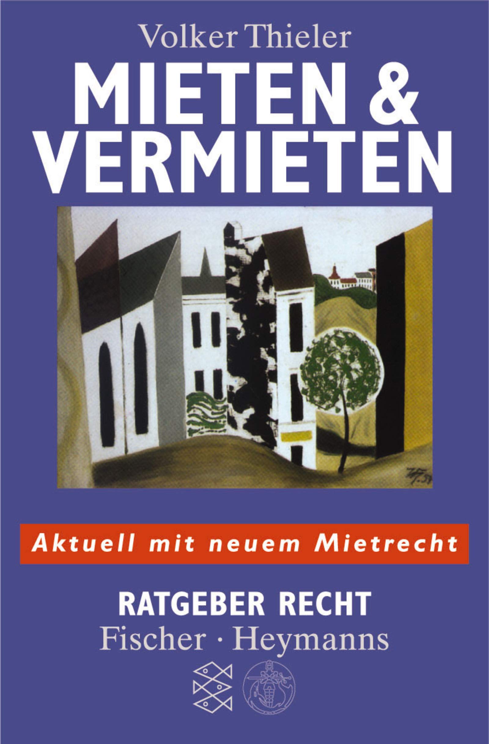 Mieten & Vermieten: Aktuell mit neuem Mietrecht (Ratgeber Recht / Fischer - Heymanns) Law