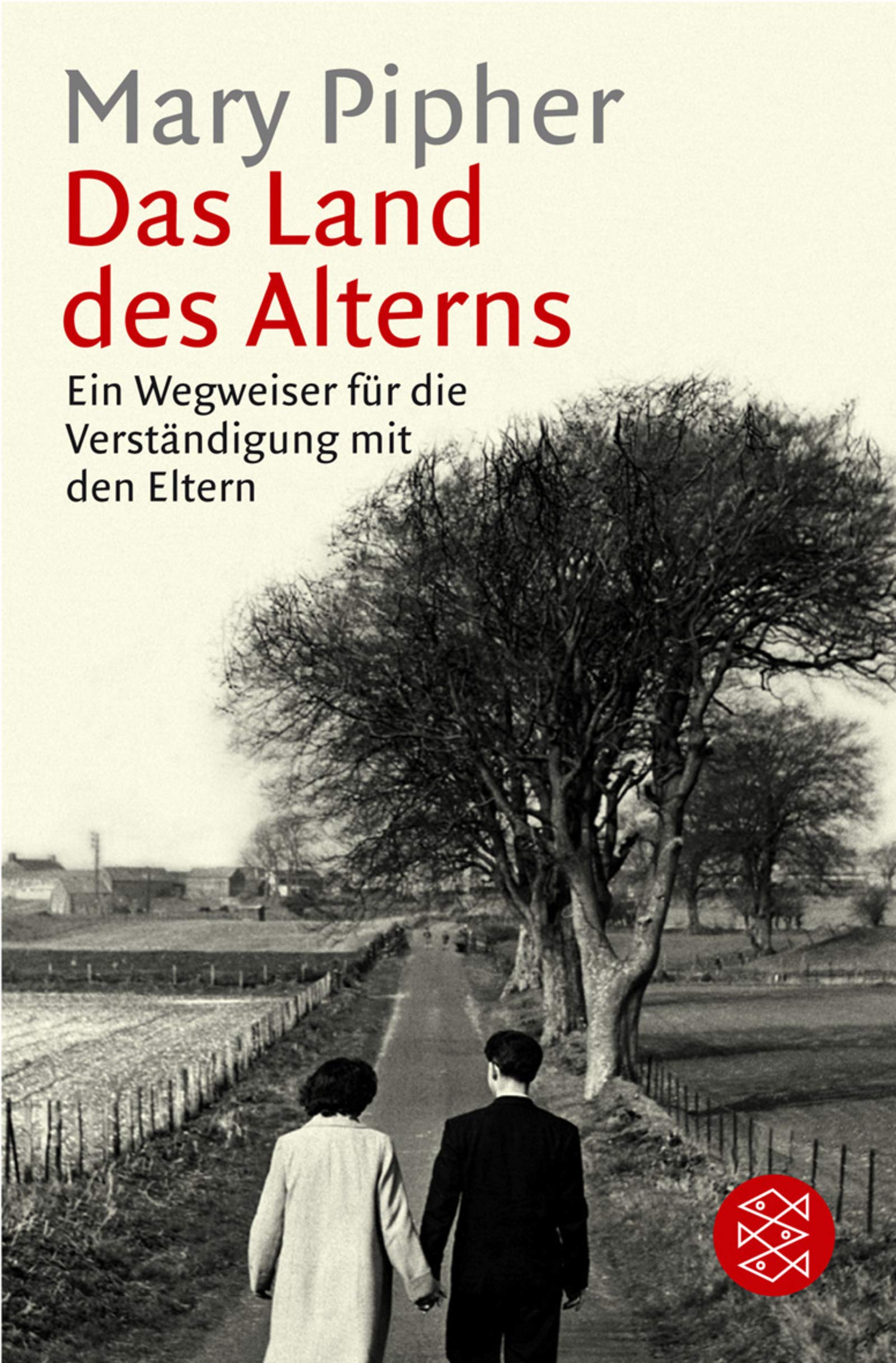 Das Land des Alterns: Ein Wegweiser für die Verständigung mit den Eltern (Fischer Ratgeber) Politics & History