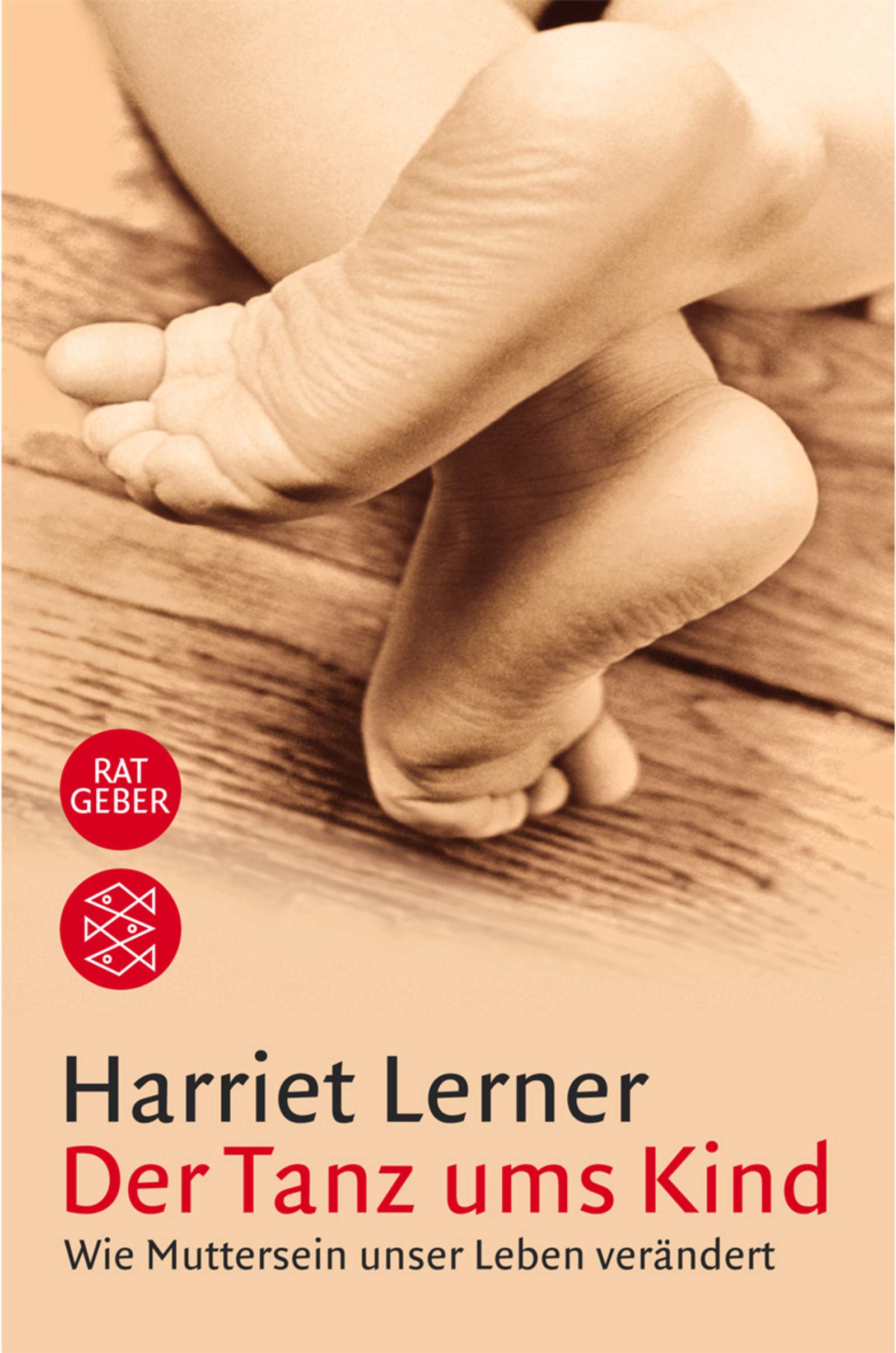 Der Tanz ums Kind: Wie Muttersein unser Leben verändert (Fischer Ratgeber) Parents & Children