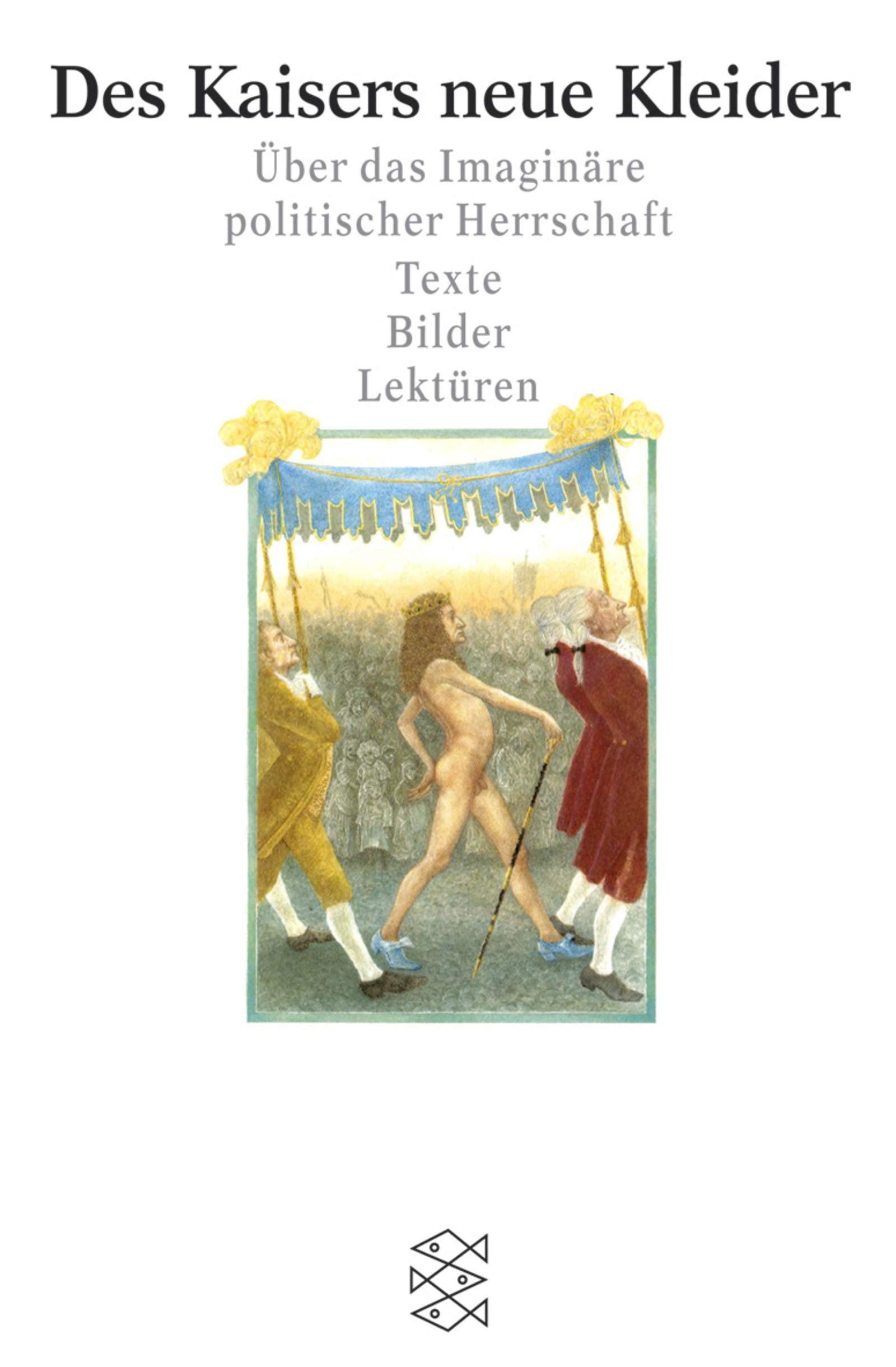 Des Kaisers neue Kleider: Über das Imaginäre politischer Herrschaft. Texte Bilder Lektüren (Fischer Sozialwissenschaft) Philosophy