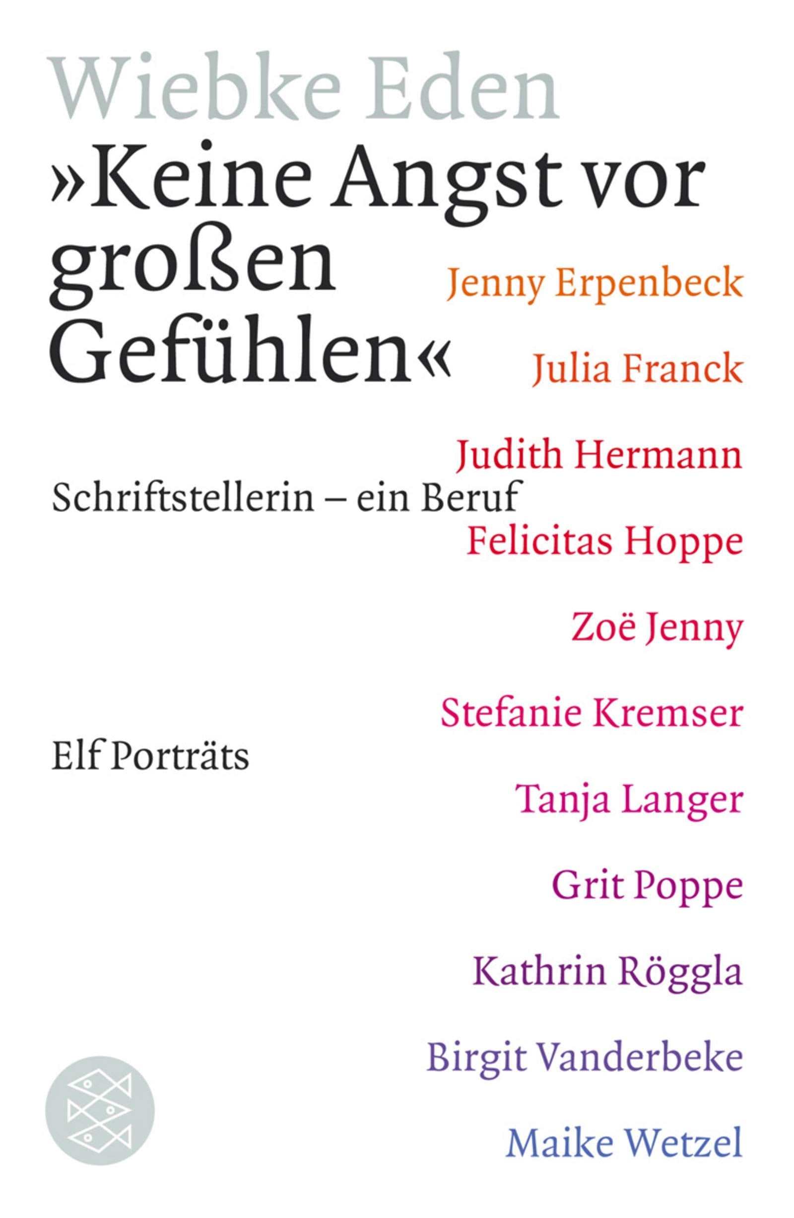 Keine Angst vor grossen Gefühlen: Schriftstellerin - ein Beruf. Elf Porträts (Die Frau in der Gesellschaft) Books