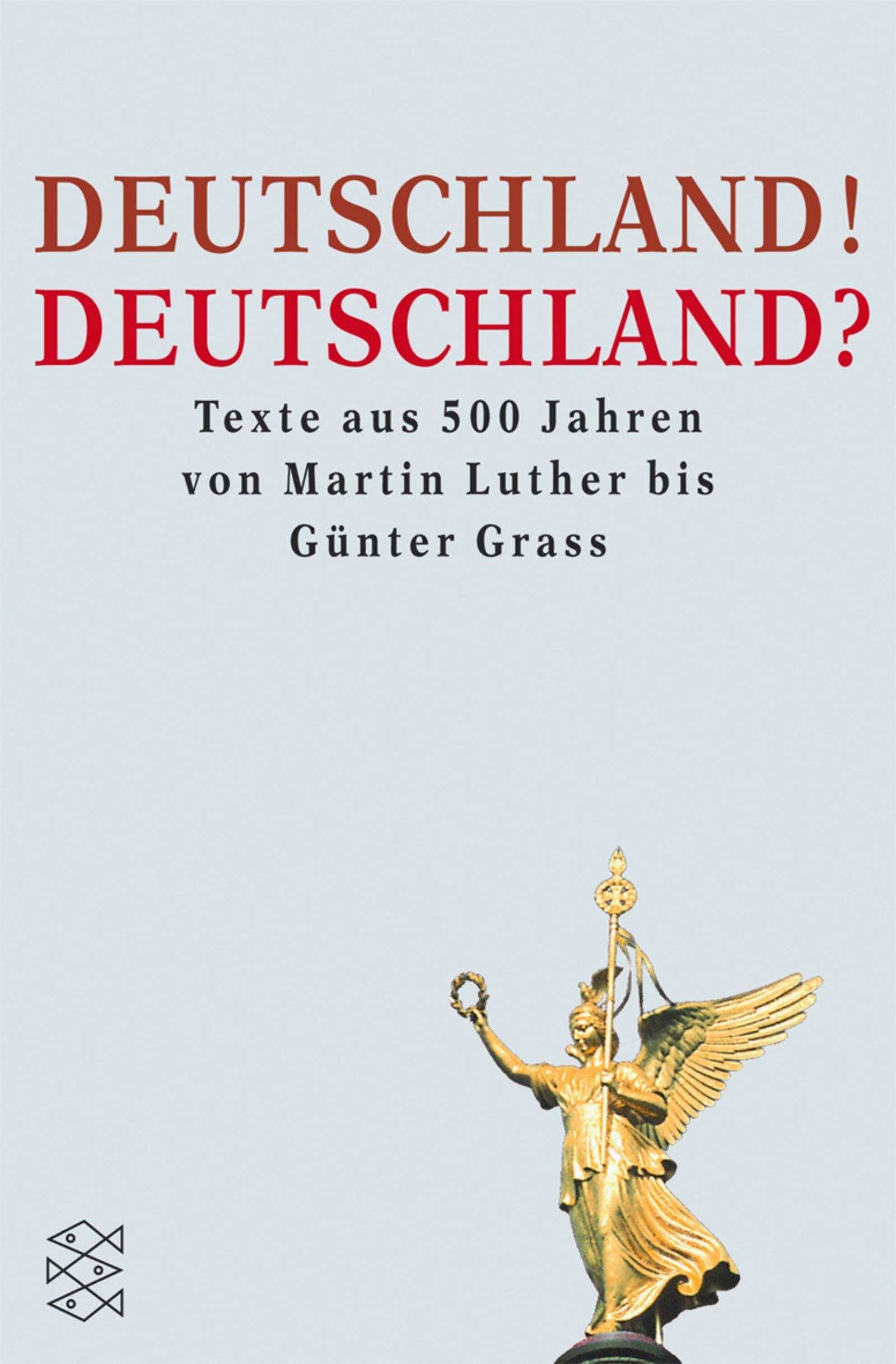 Deutschland! Deutschland?: Texte aus 500 Jahren von Martin Luther bis Günter Grass (Fischer Sachbücher) Books