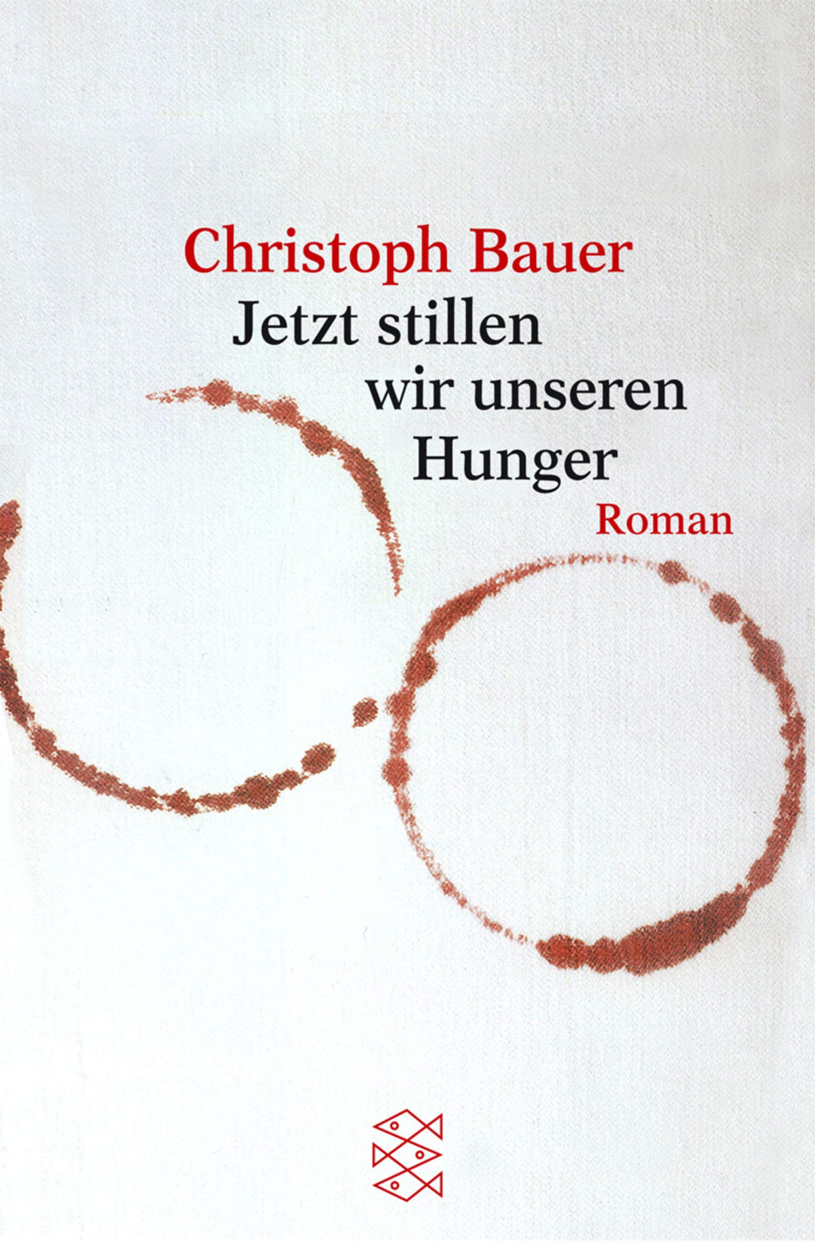 Jetzt stillen wir unseren Hunger: Eine Rekursion. Roman (Fischer Taschenbücher) Contemporary literature