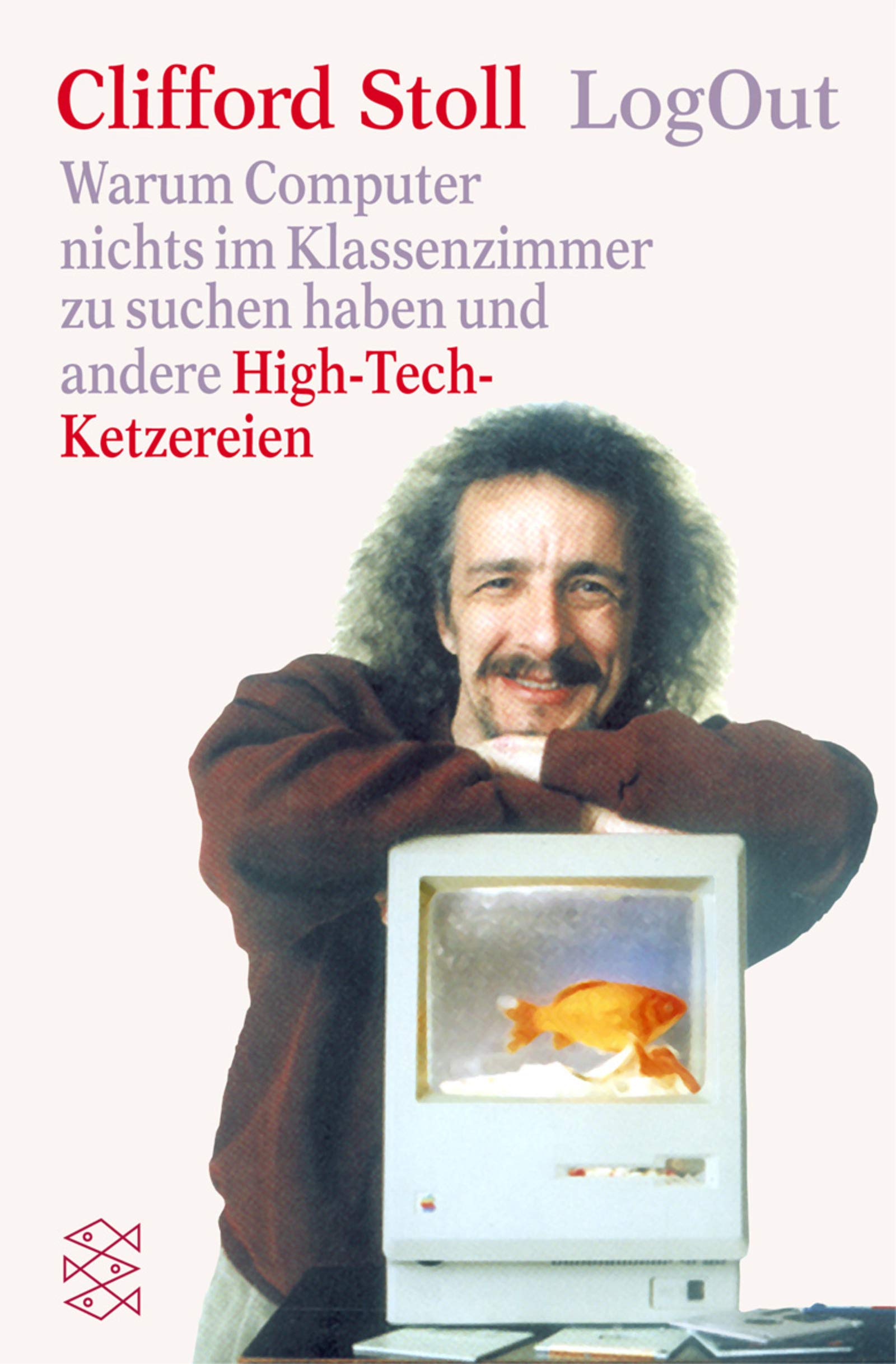 LogOut: Warum Computer nichts im Klassenzimmer zu suchen haben und andere High-Tech-Ketzereien (Fischer Sachbücher) Law