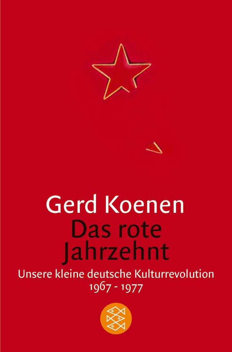 Das rote Jahrzehnt: Unsere kleine deutsche Kulturrevolution 1967-1977 General education