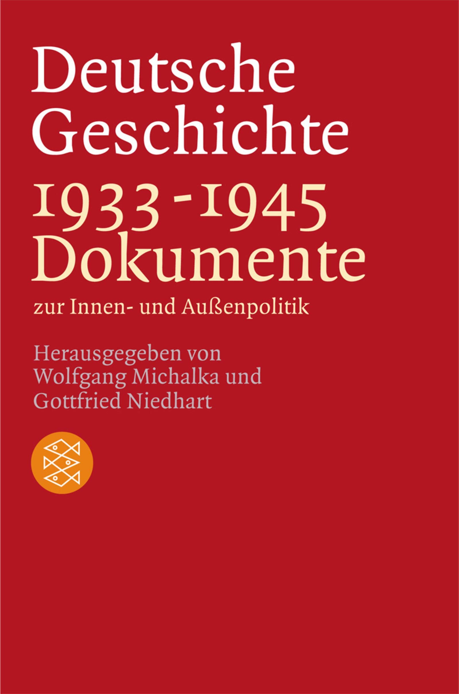 Deutsche Geschichte 1933-1945: Dokumente zur Innen- und Aussenpolitik: Dokumente zur Innen- und Außenpolitik (Fischer Geschichte) German history