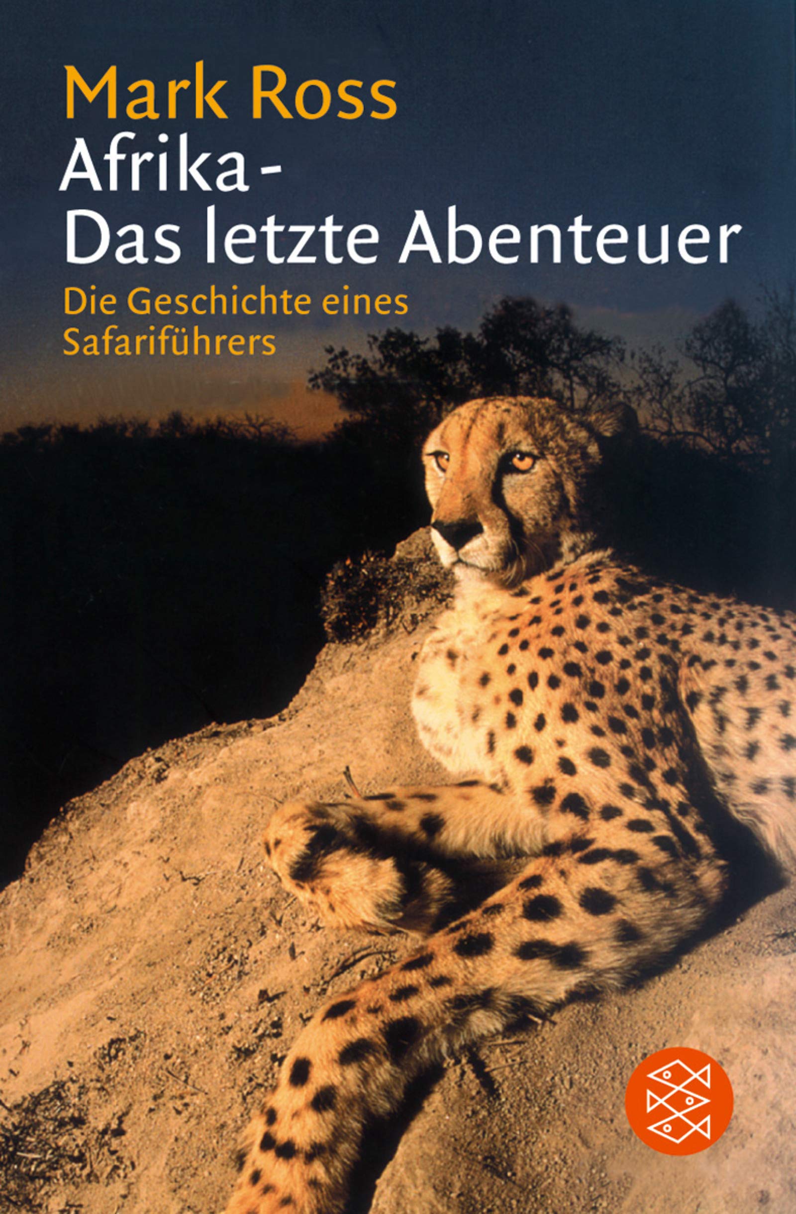 Afrika - Das letzte Abenteuer: Die Geschichte eines Safariführers (Fischer Ratgeber) Memories